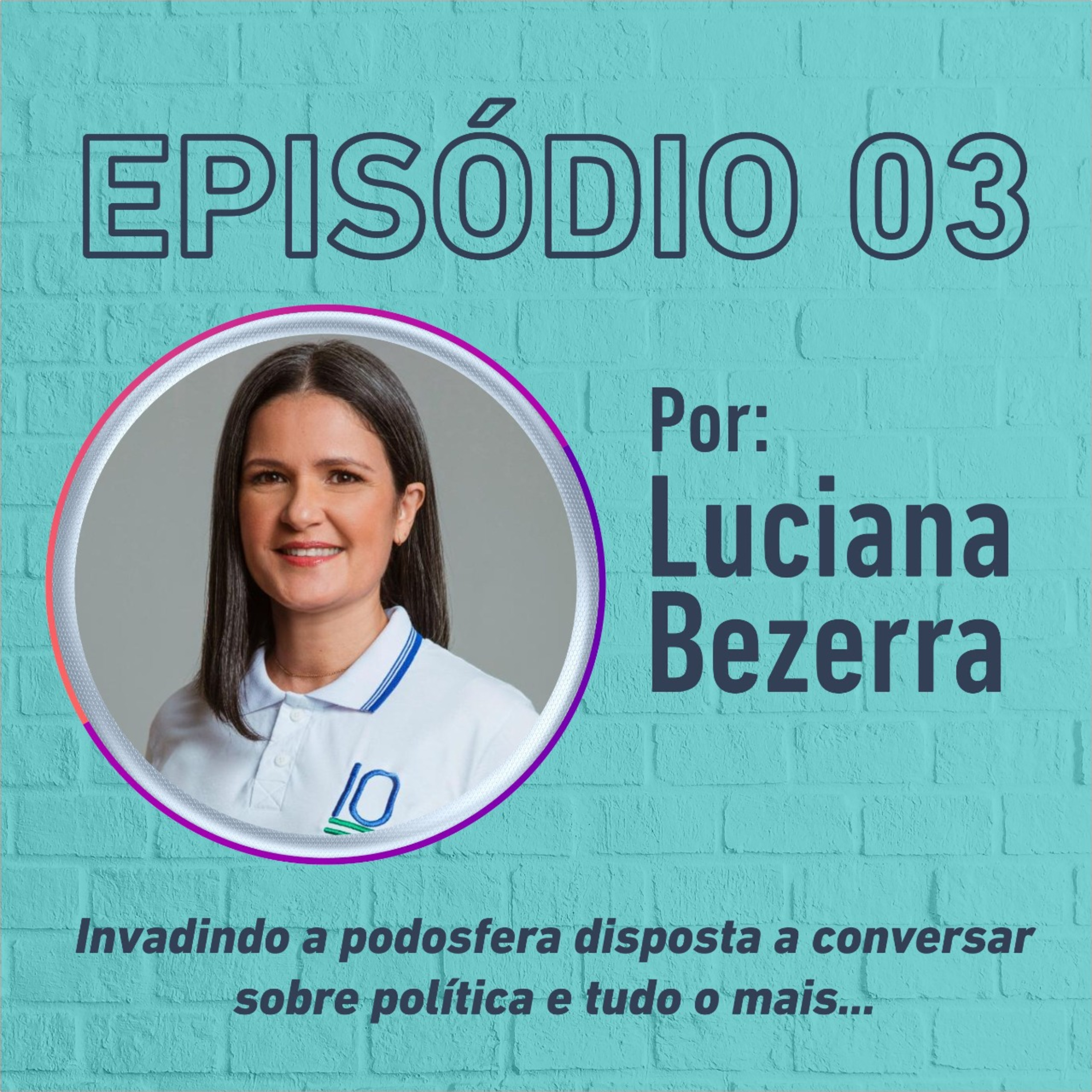 Podcast com Luciana Bezerra