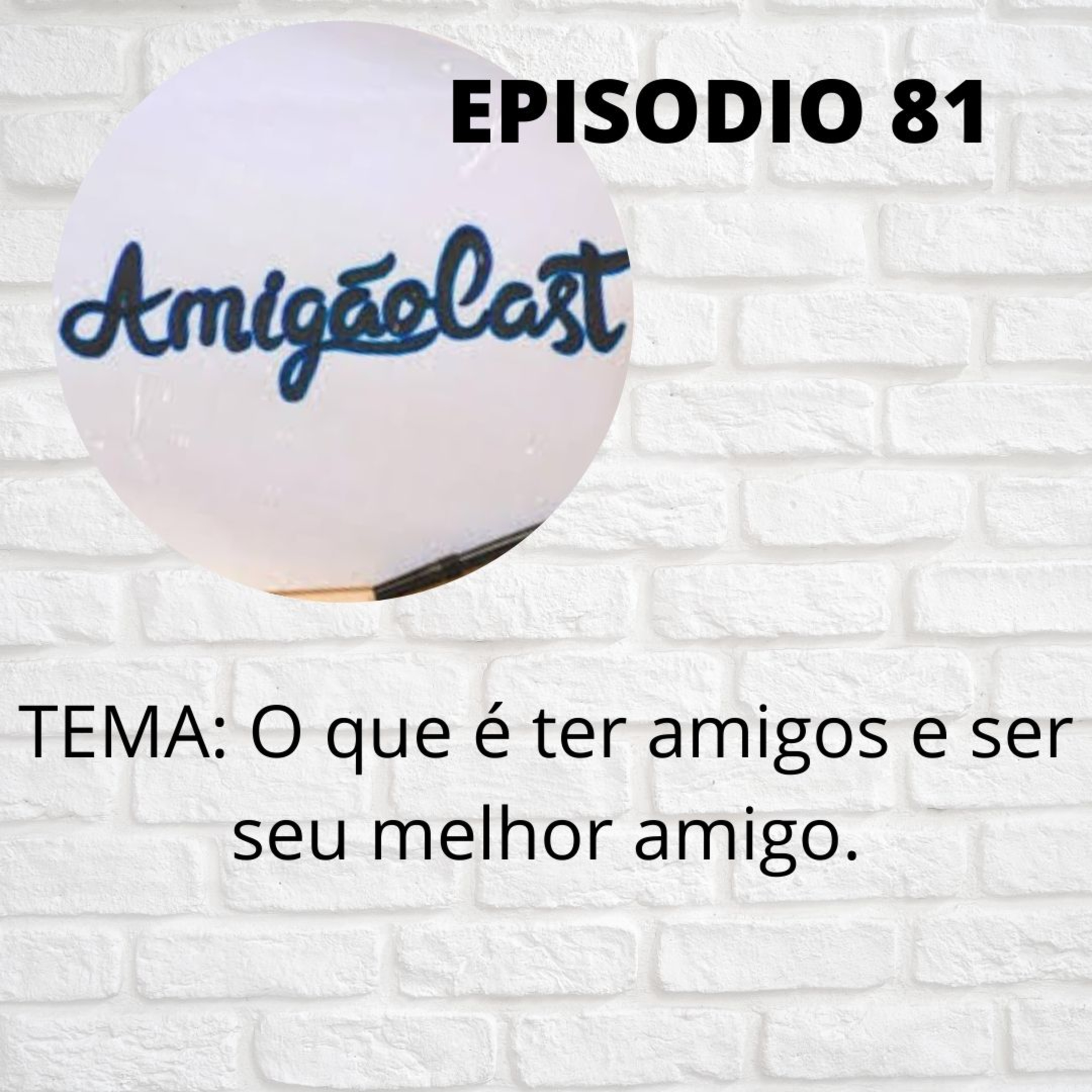 Episodio 81 - O que é ter amigos e ser seu melhor amigo . episode artwork
