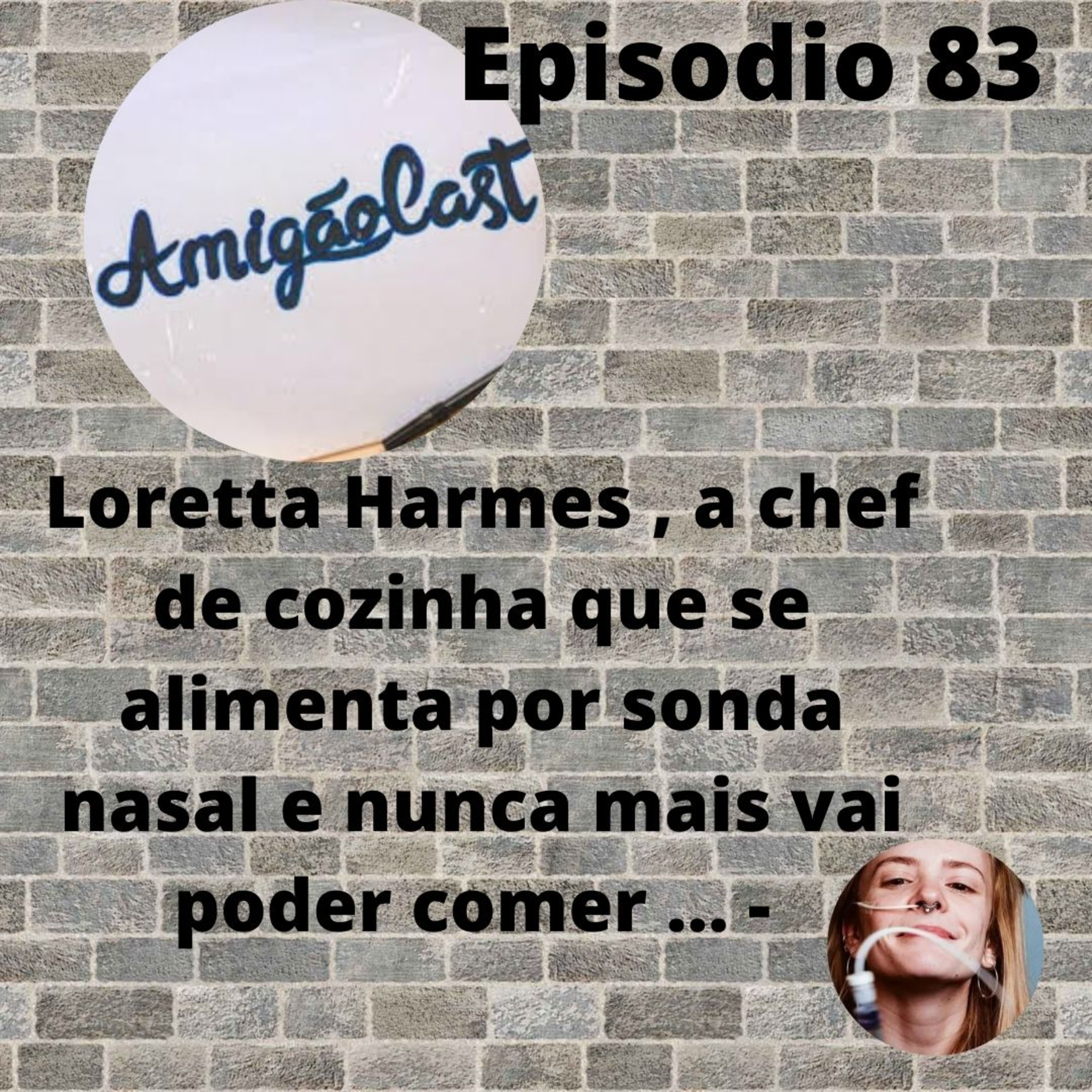 Episódio - 83 - A chef de cozinha que se alimenta por sonda nasal e nunca mais vai poder comer ...  episode artwork