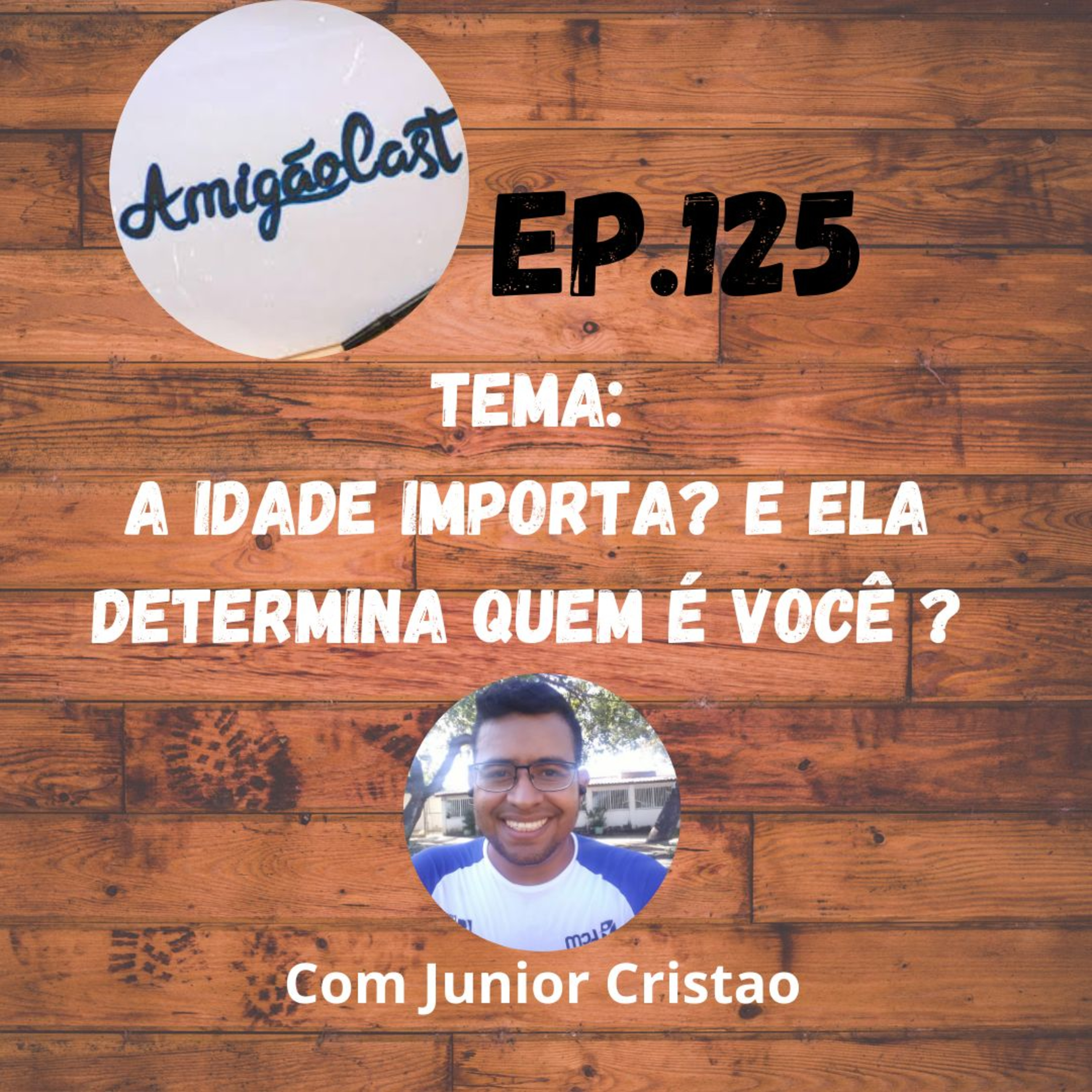Episódio - 125 - A idade importa ? e ela determina você? episode artwork