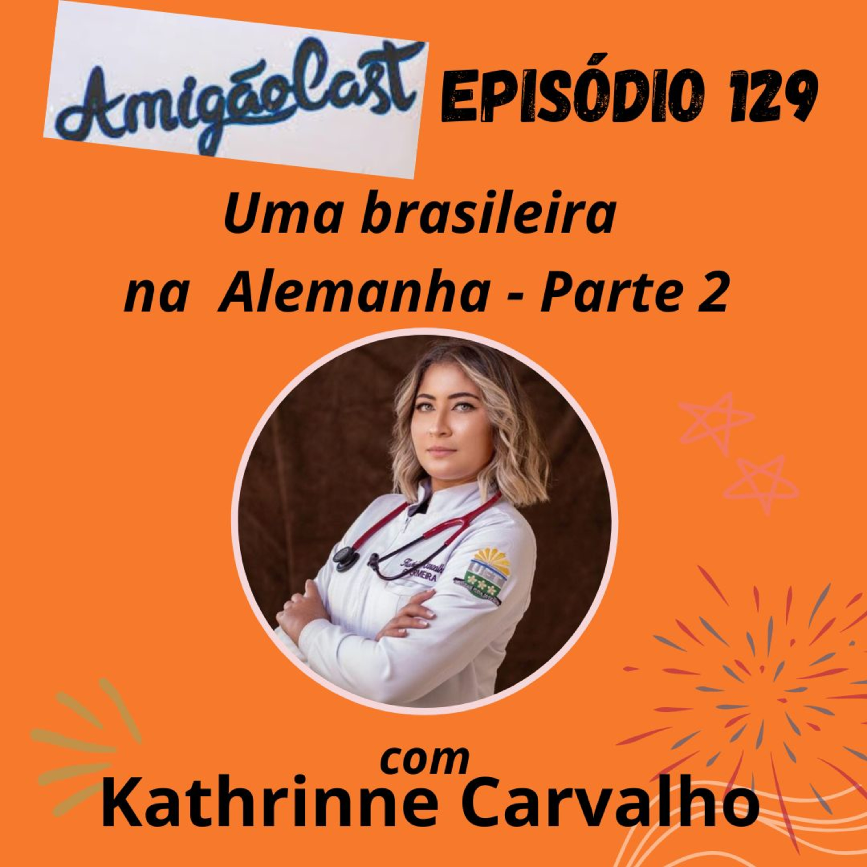 Episodio 129 - Uma brasileira que mora na Alemanha - parte 2 : com Kathrinne Carvalho  episode artwork