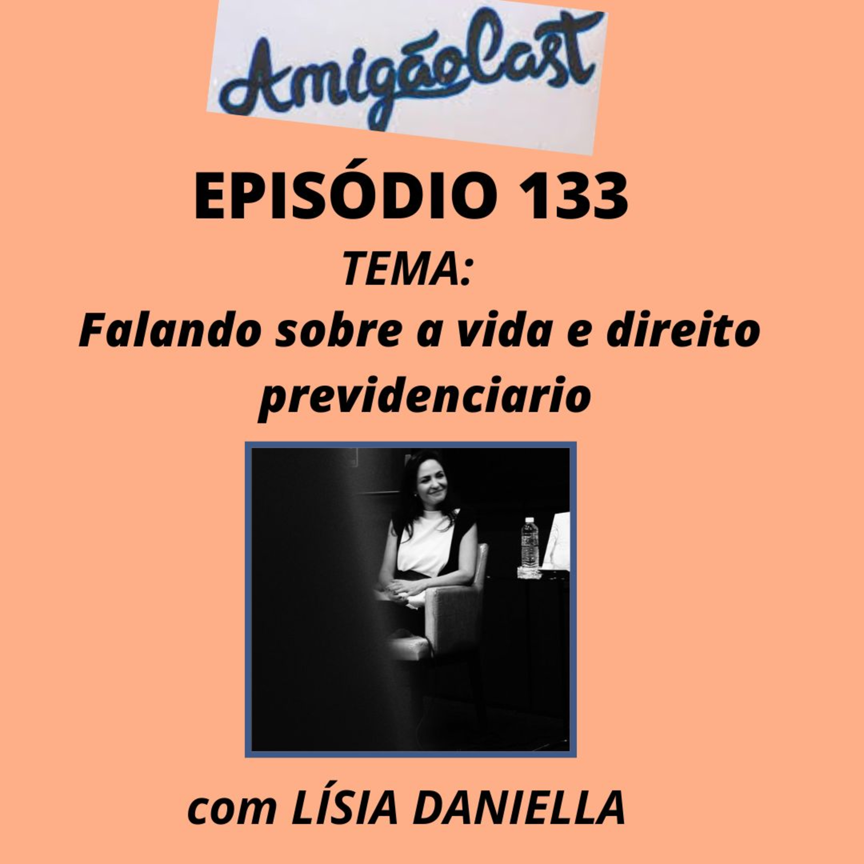 133- Falando sobre a vida e direito previdenciário com Lisia Daniella episode artwork