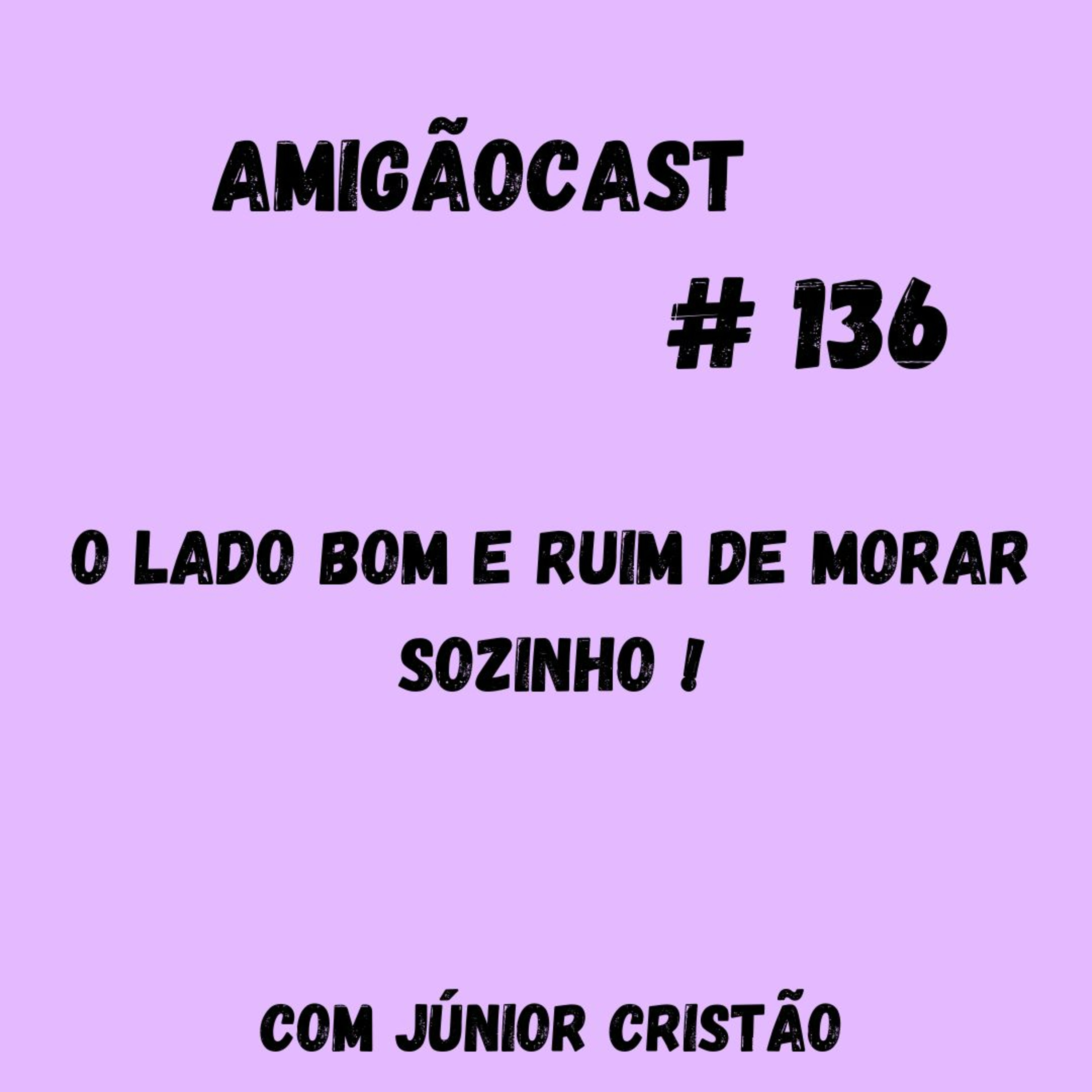Episodio #136 - O LADO BOM E RUIM DE MORAR SOZINHO ! episode artwork