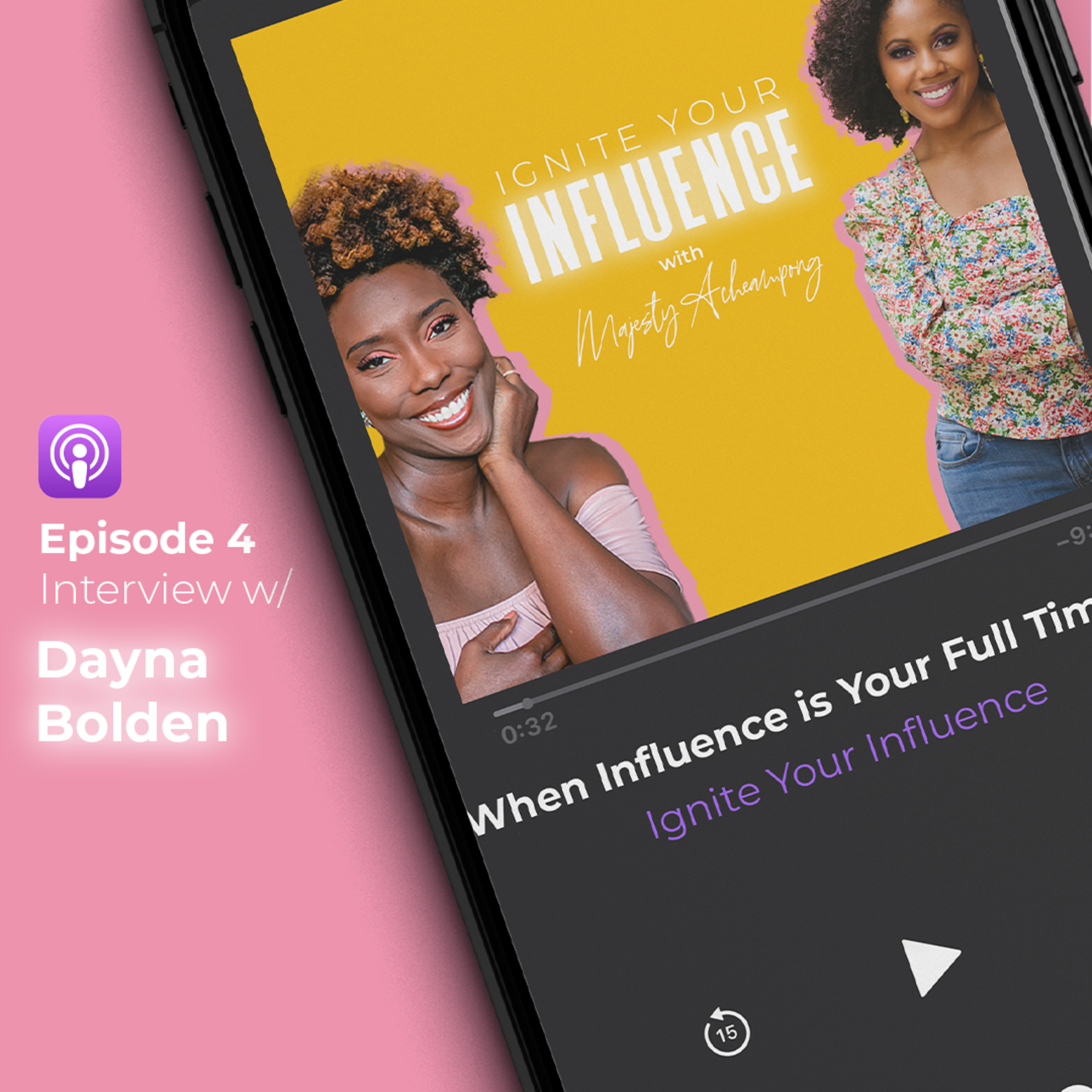 Episode 4 | When Influence is Your Full-Time Job: Conversation w/ Dayna Bolden