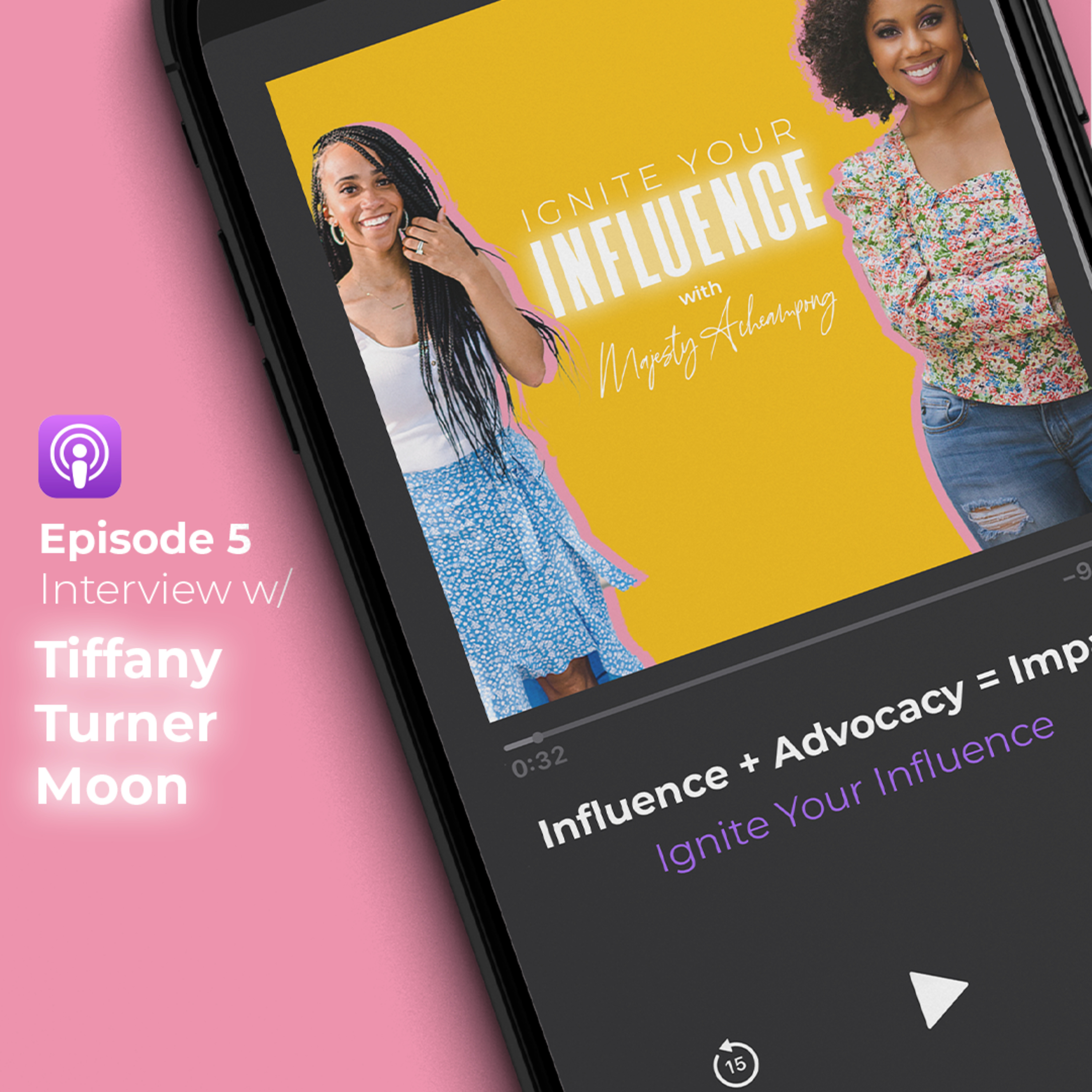 Episode 5 | Influence + Advocacy = Impact w/ Tiffany Turner Moon