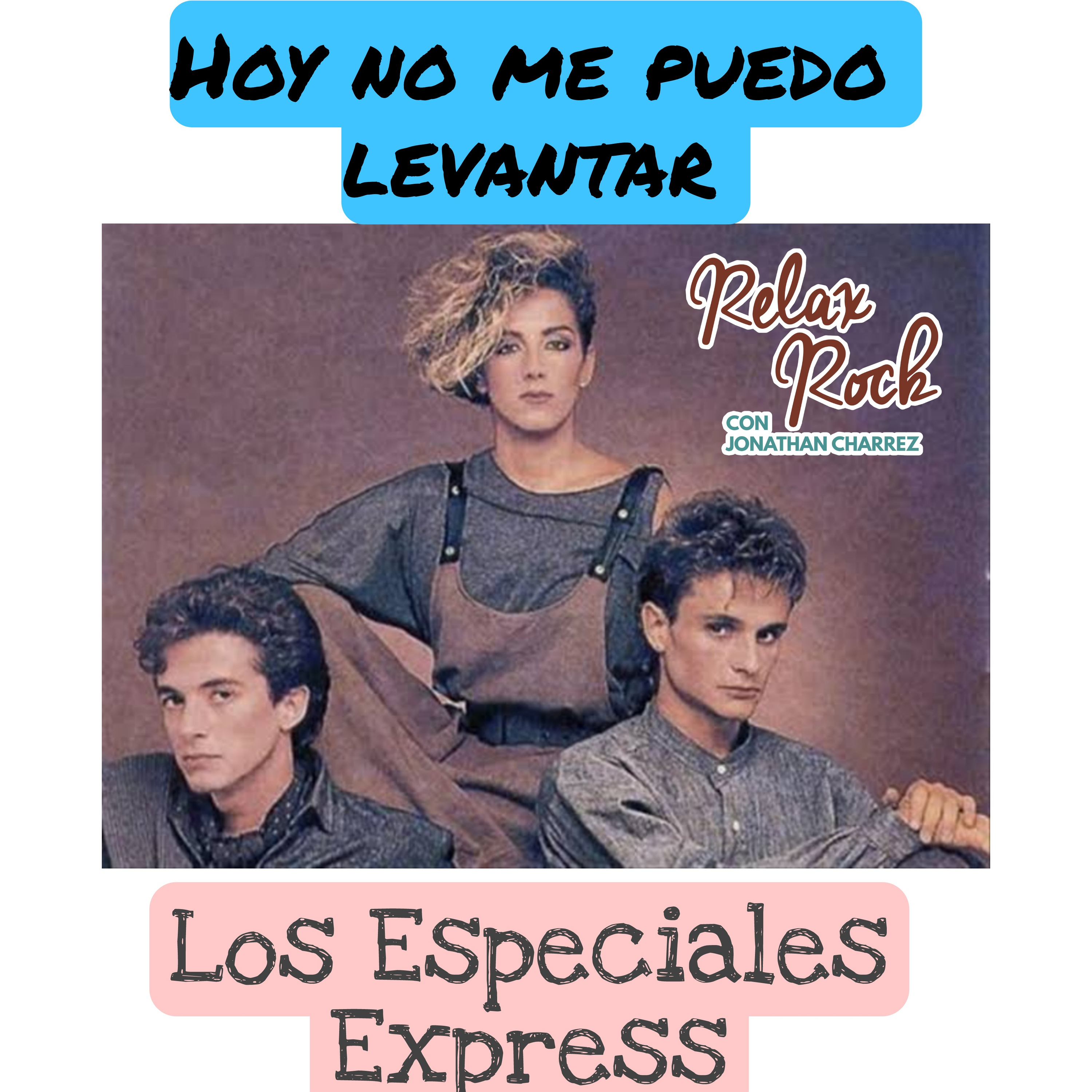 HOY NO ME PUEDO LEVANTAR DE MECANO EN LOS ESPECIALES DE RELAX ROCK EXPRESS  episode artwork