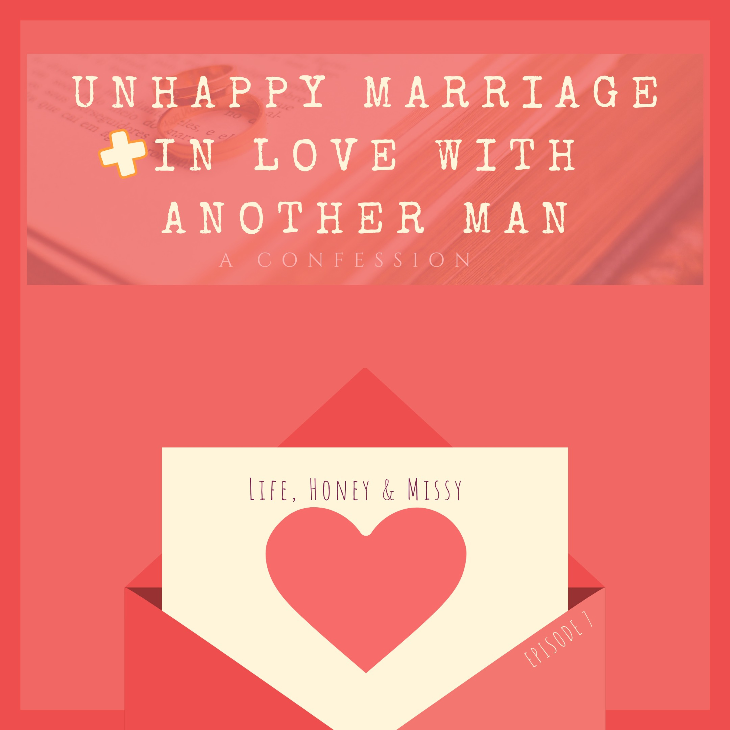 Ep 07 Dear Missy, Unhappy Marriage + In Love with Another Man