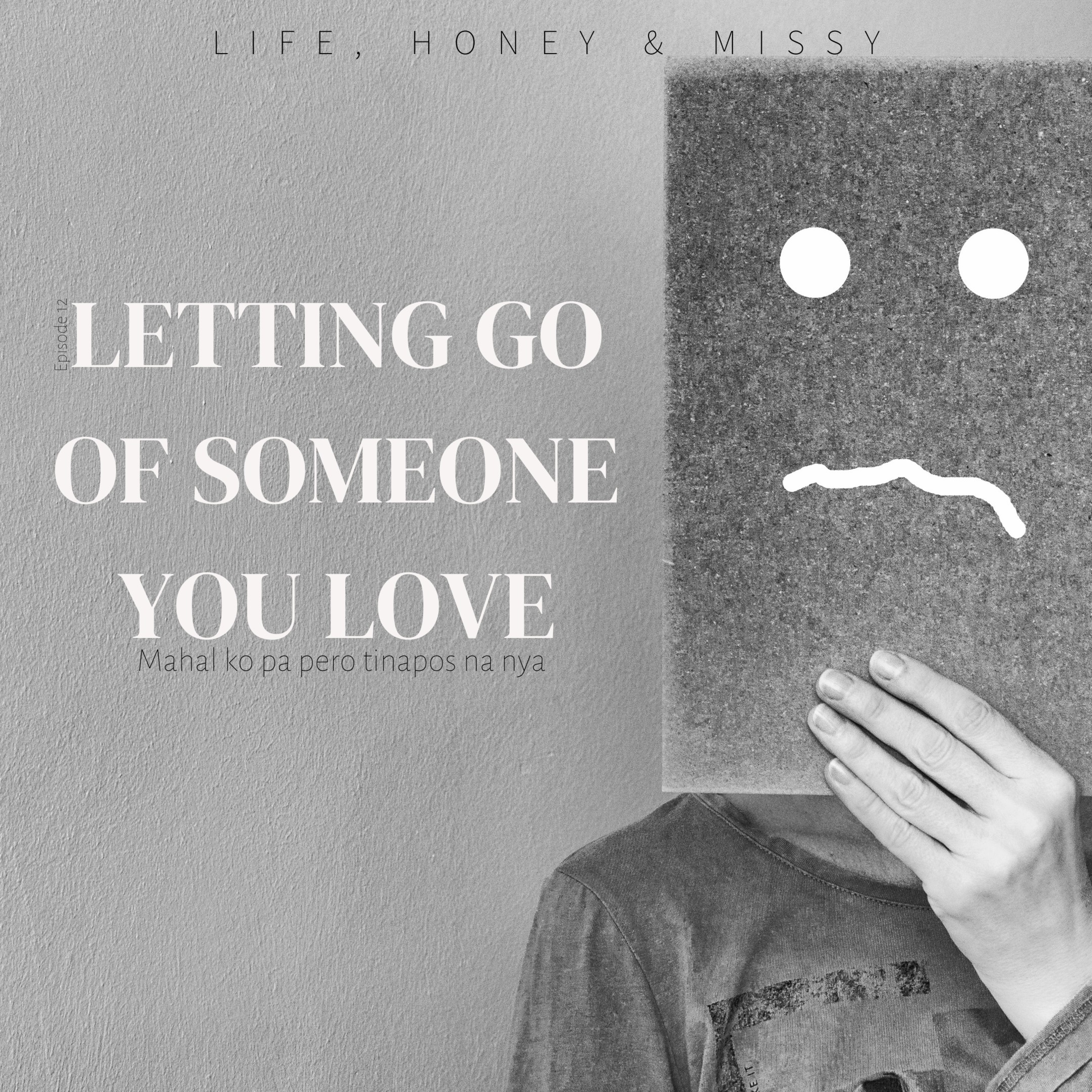 Ep 12 Letting Go of Someone You Love