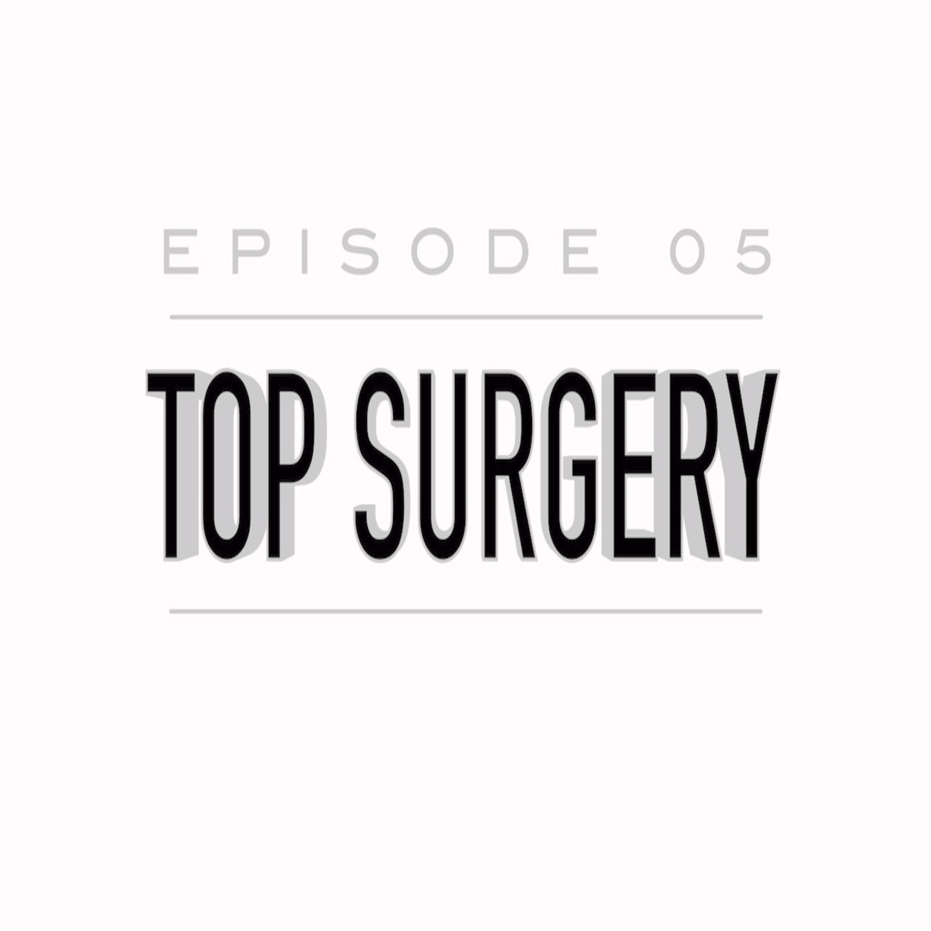Transparently Trans | Ep 05 Top Surgery Transparently Trans | Ep 05 Top Surgery