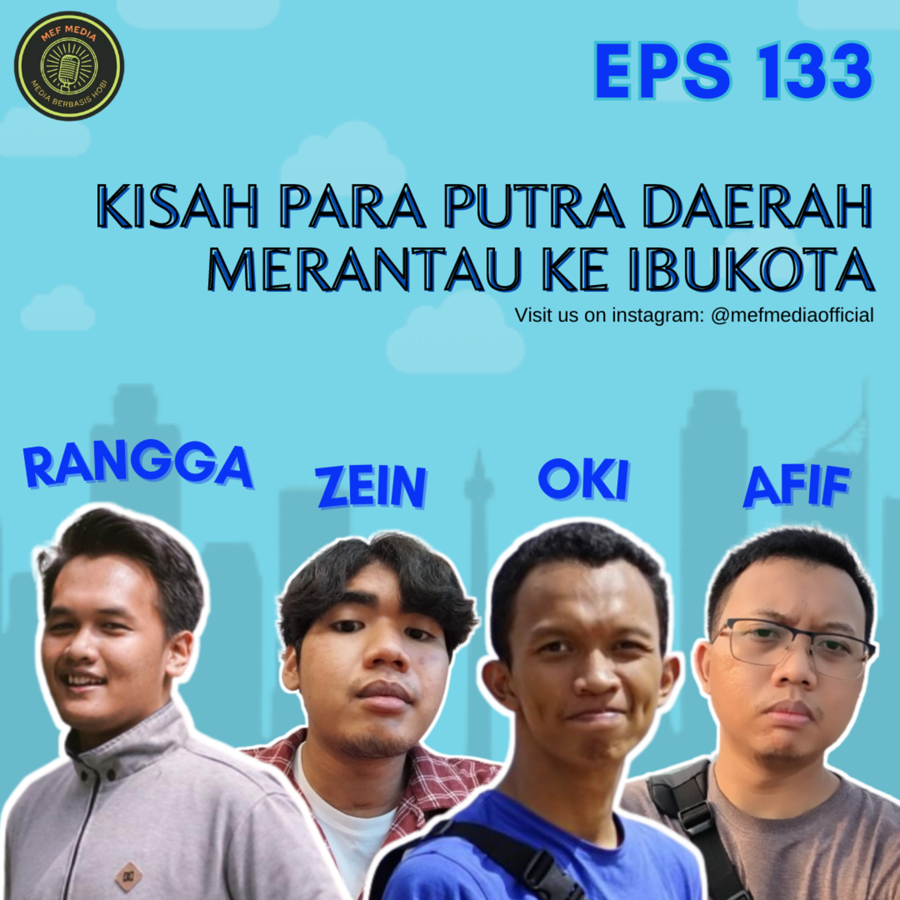 Eps 133: Kisah Para Putra Daerah Merantau ke Ibukota | ft Afif, Oki, Rangga, & Zein