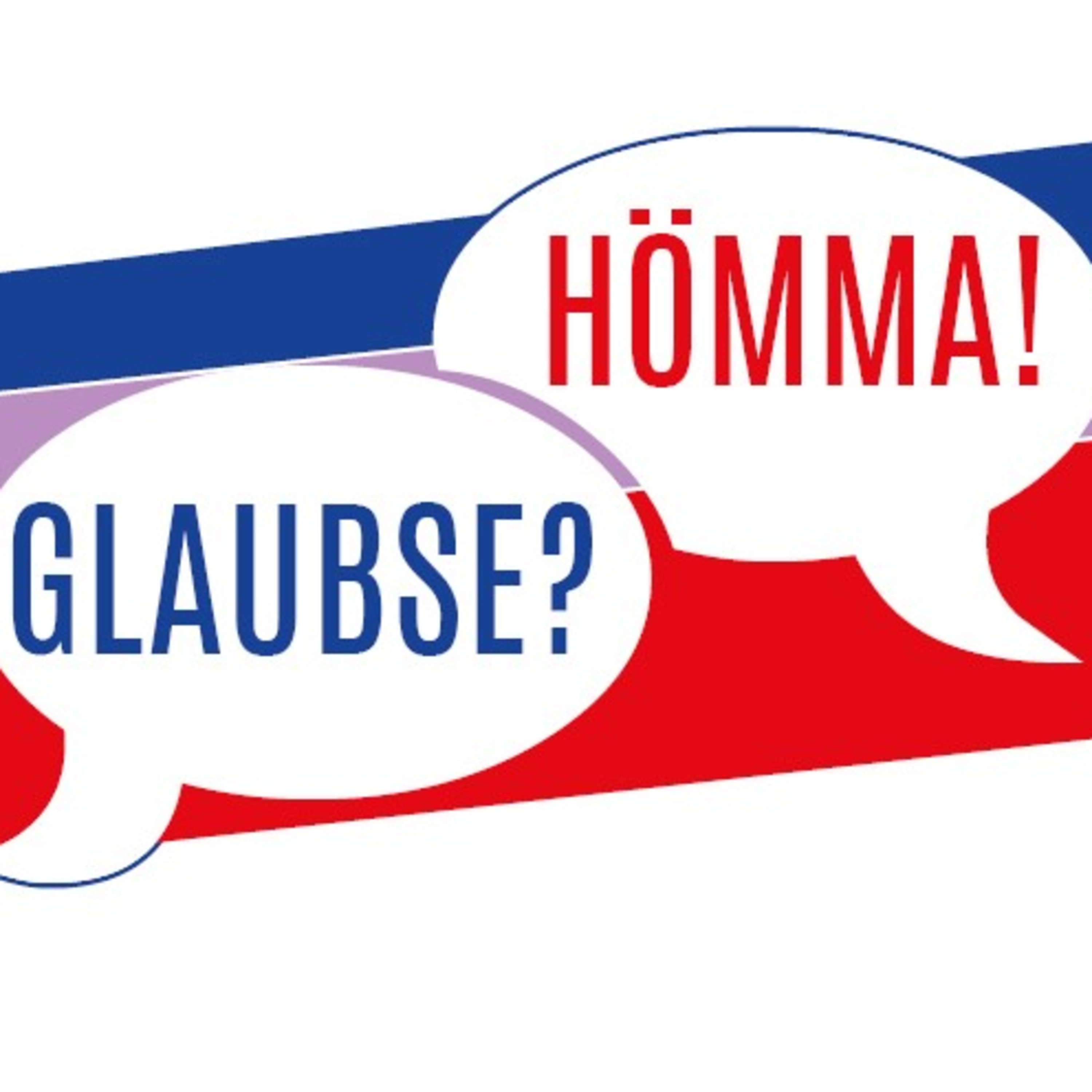 Hömma! Glaubse?