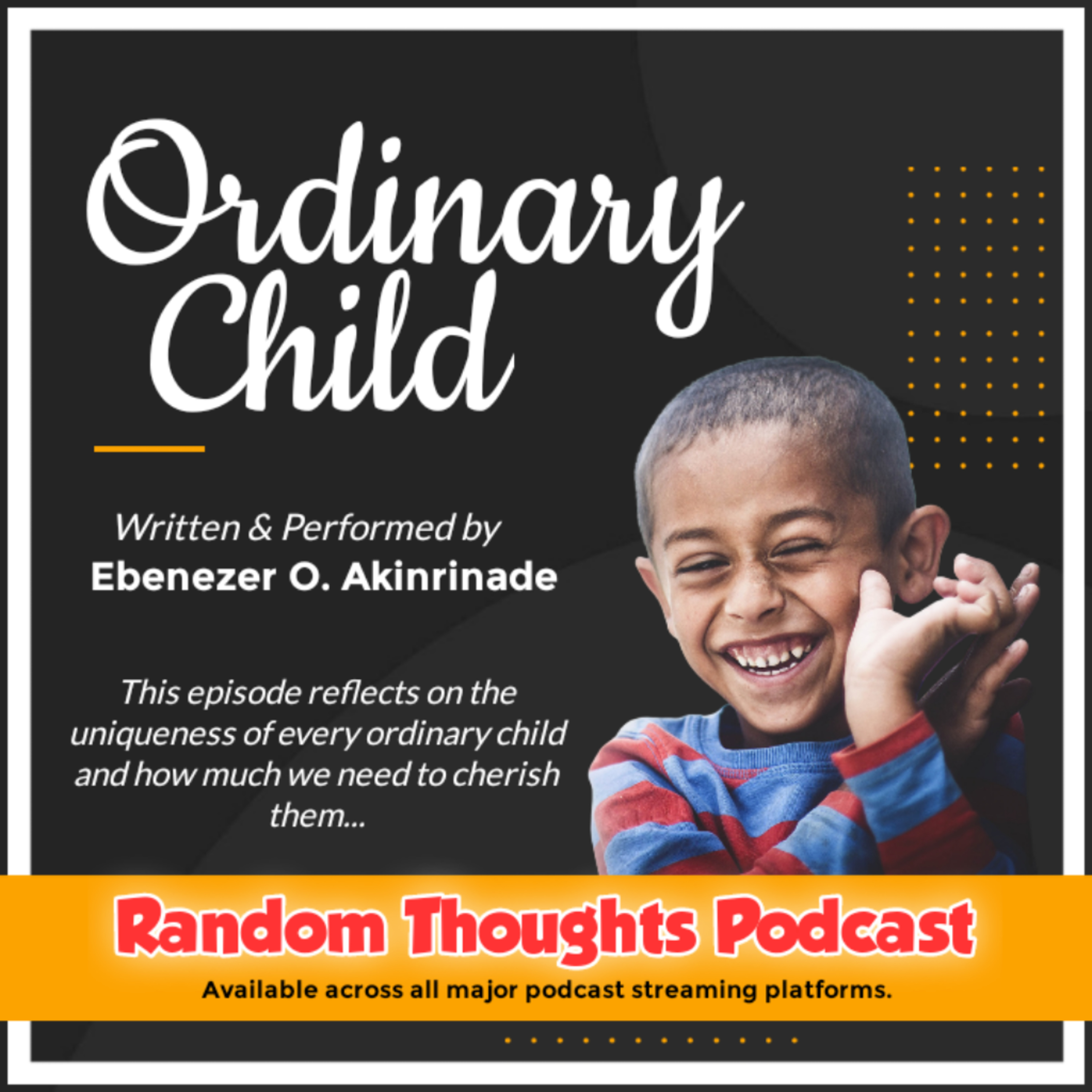 PODCAST | Ordinary Child (Spokenword) | Hosted by Ebenezer Akinrinade