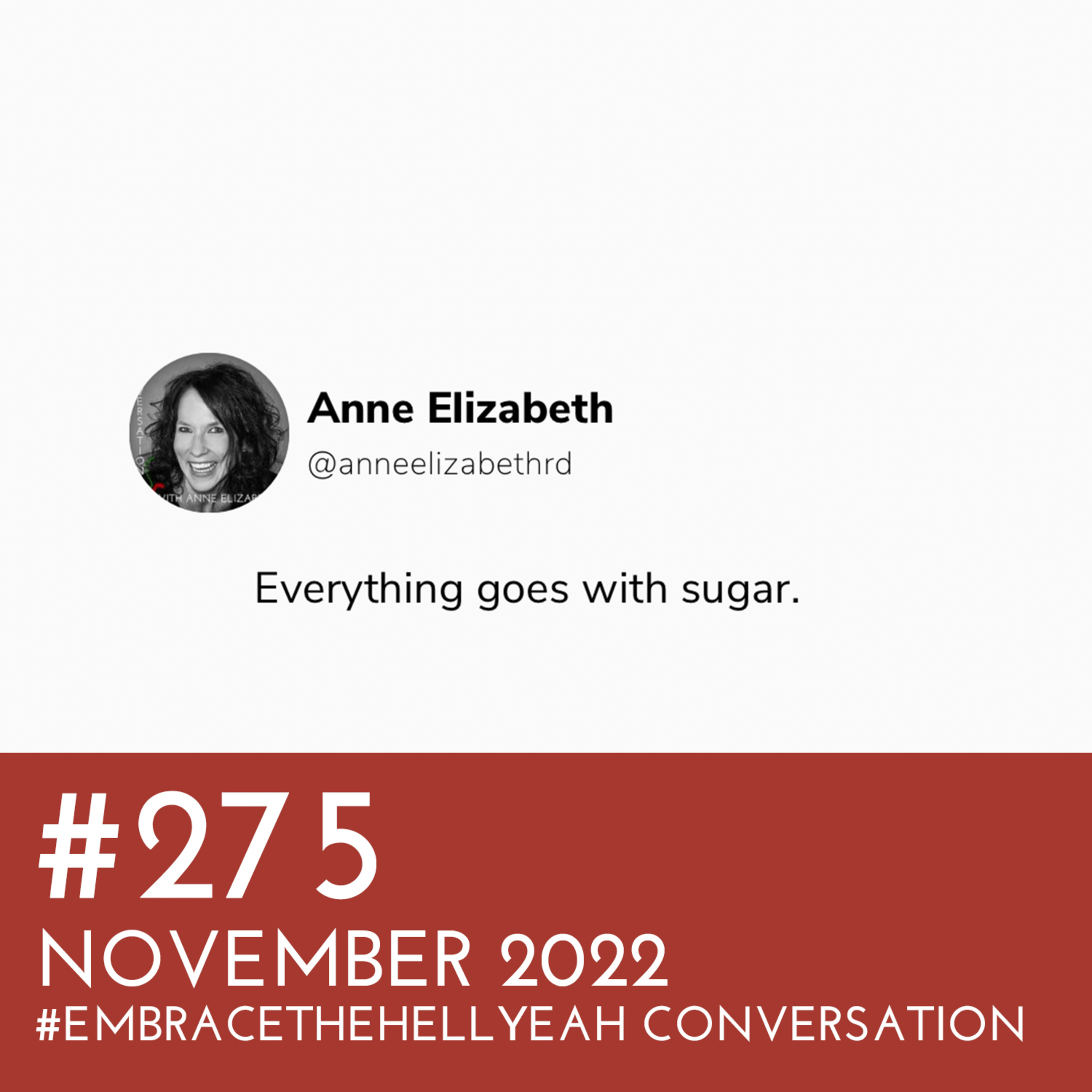 #275 - November 2022 #EmbracetheHellYeah Conversation