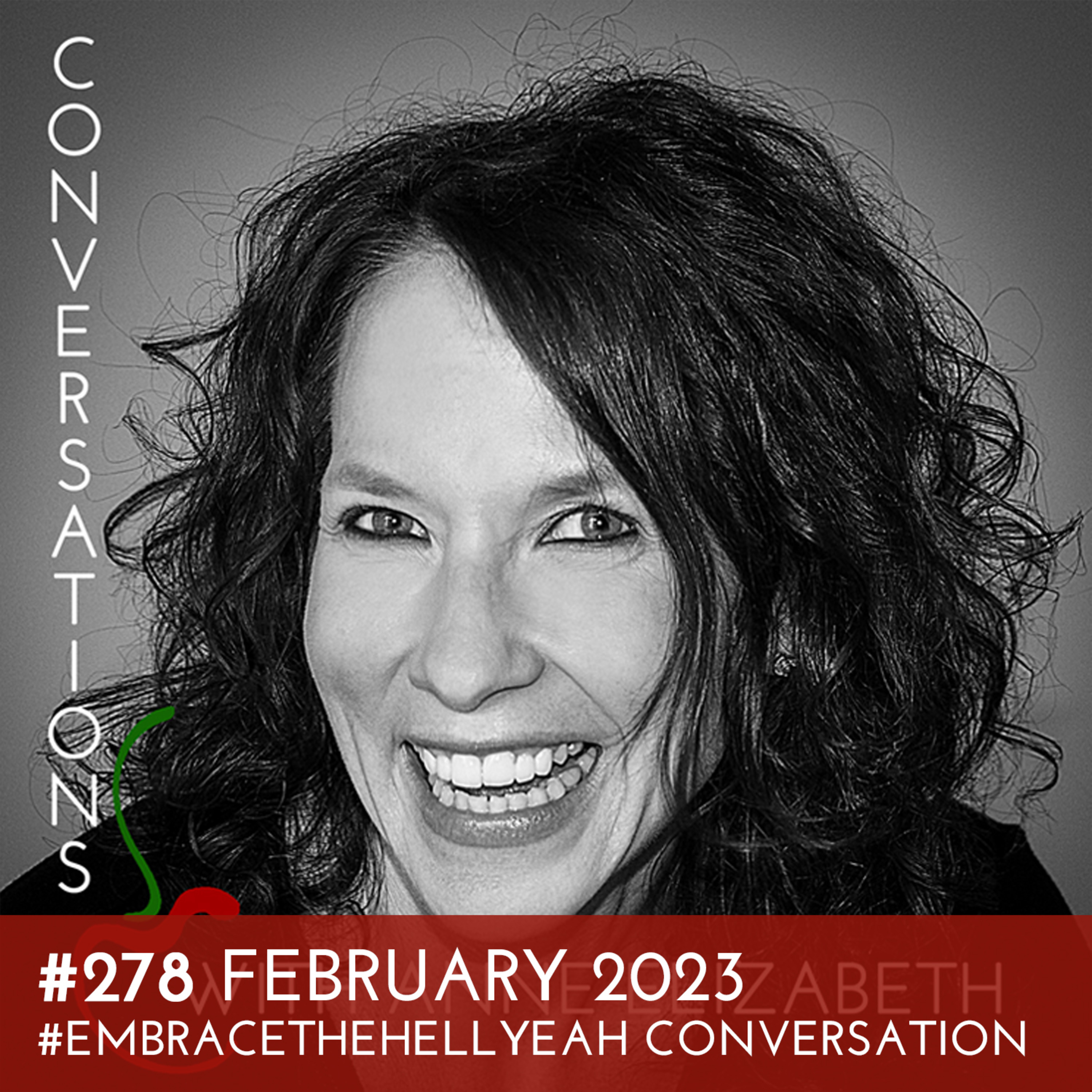 #278 - February 2023 #EmbracetheHellYeah Conversation