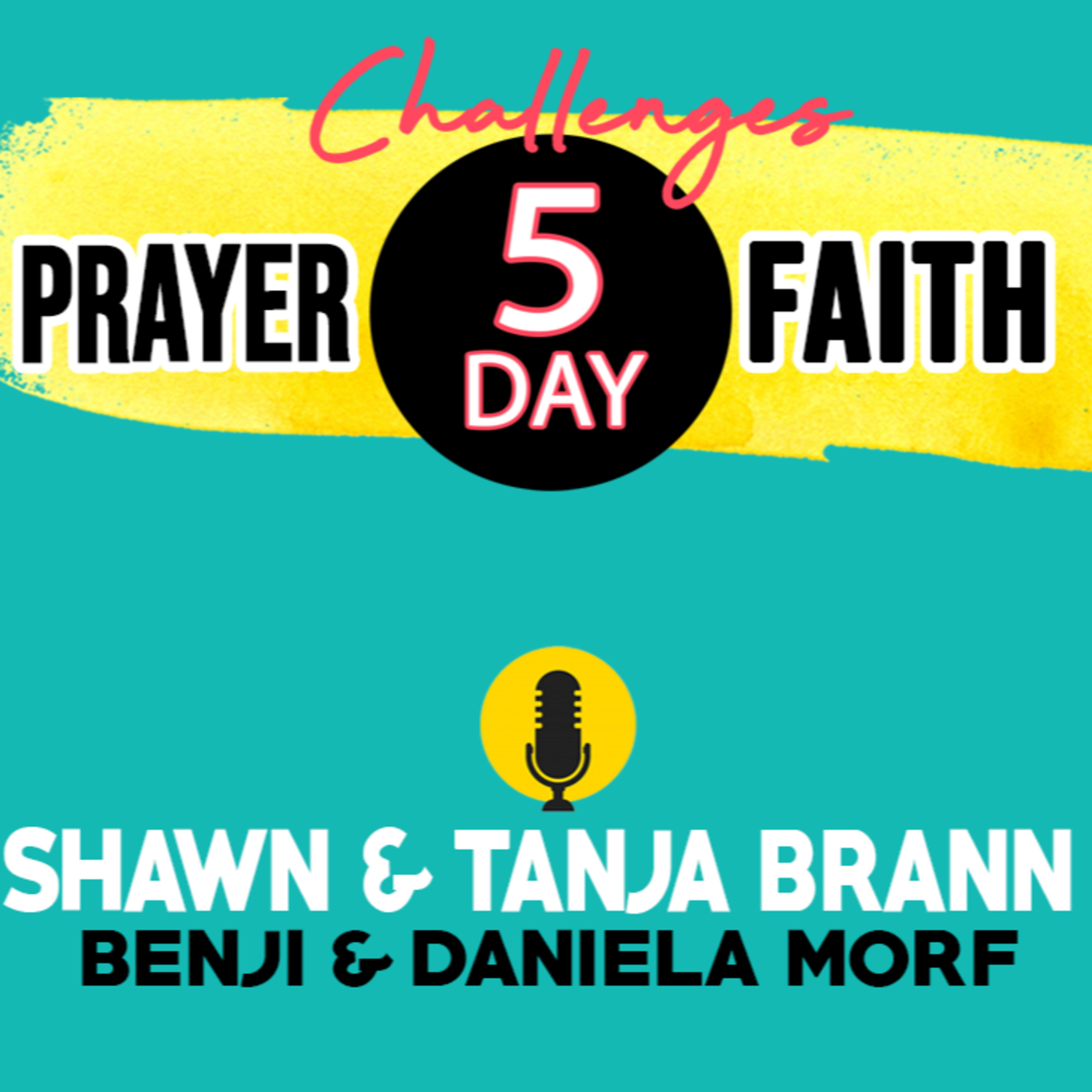 5 Day Challenges - Prayer and Faith - June 2020 - Shawn & Tanja Brann - Day 2