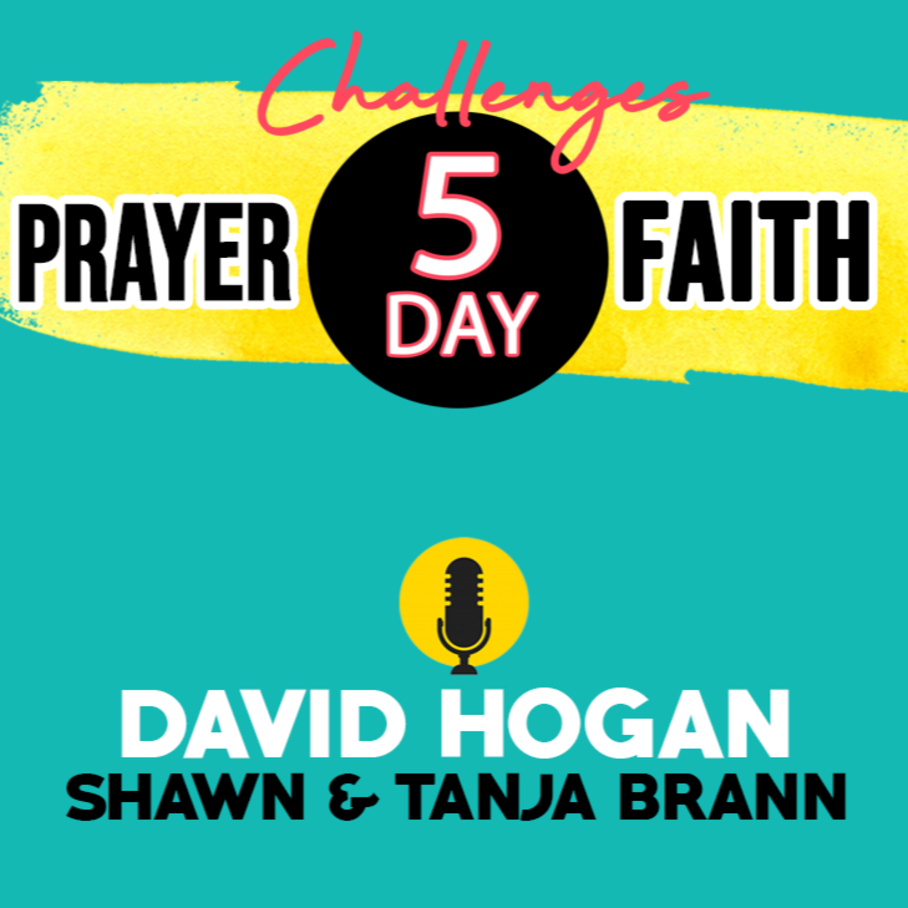 5 Day Challenges - Prayer and Faith - June 2020 - David Hogan - Day 4