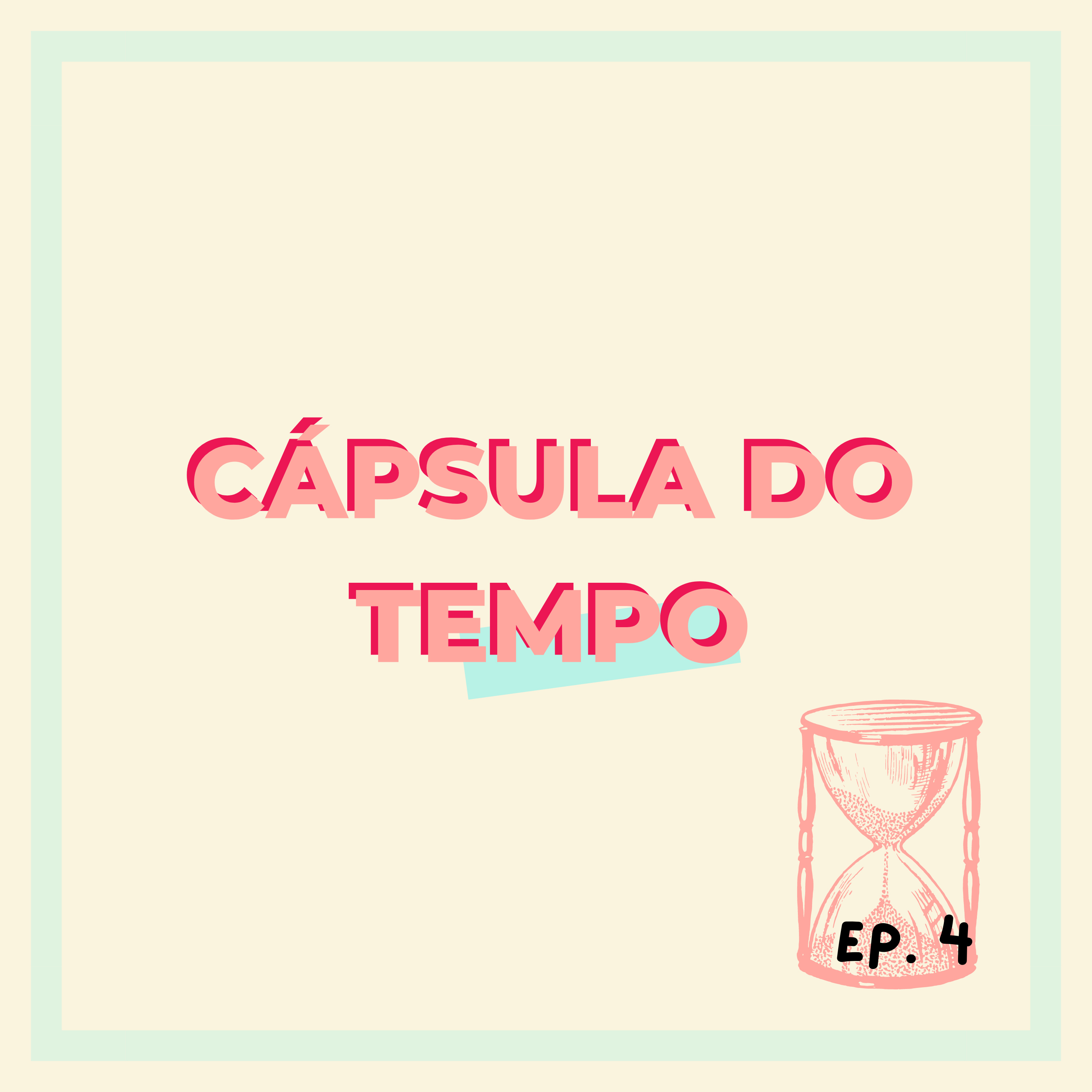 Cápsula do tempo | ep. 4 episode artwork