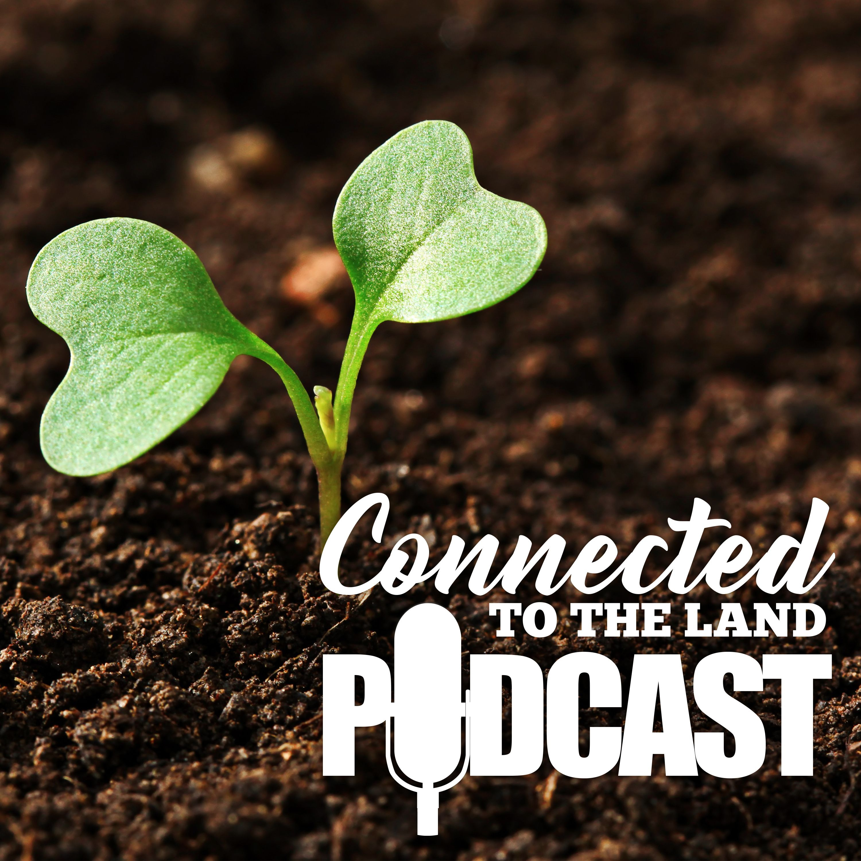 Connected To The Land Podcast