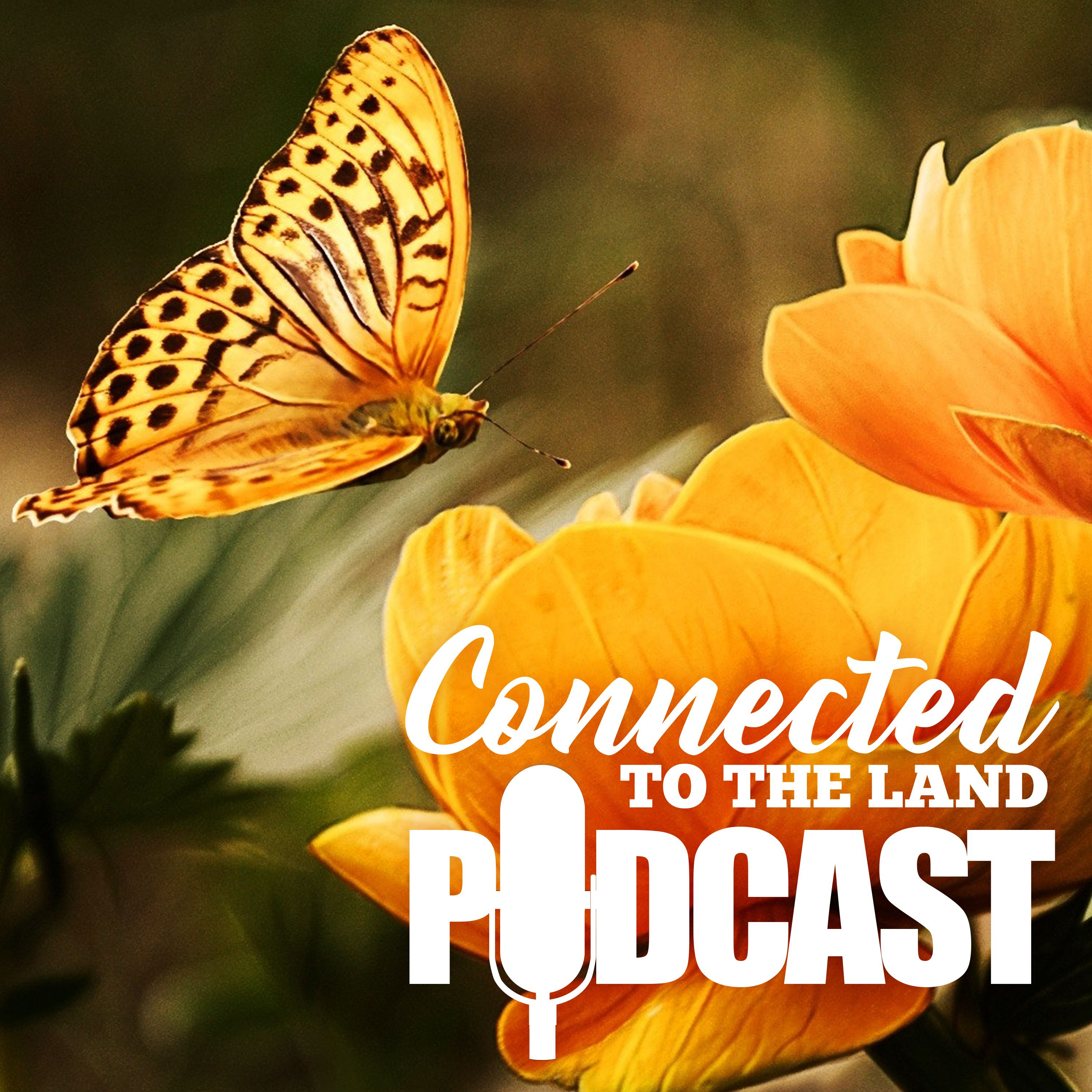 Connected To The Land Podcast