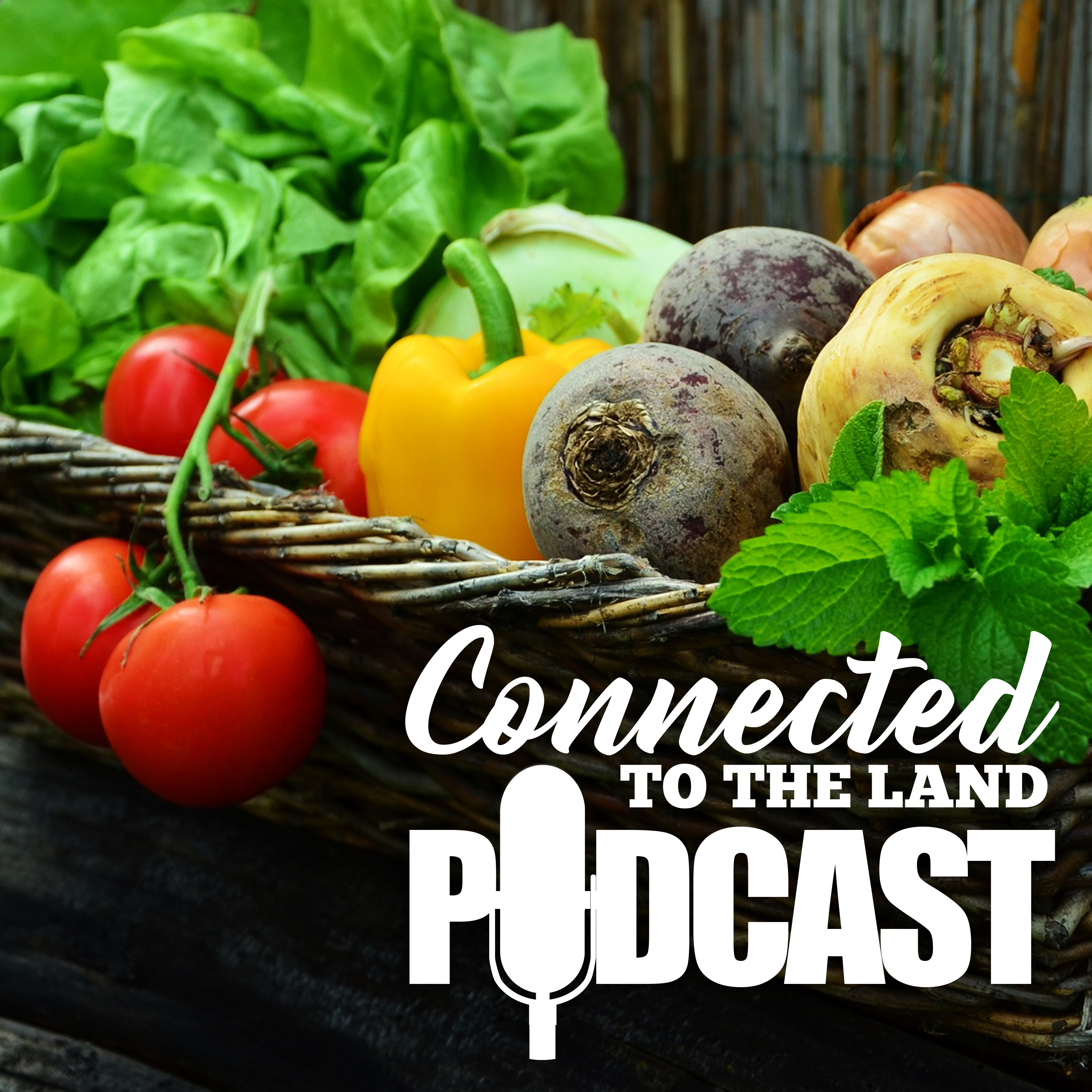 Connected To The Land Podcast