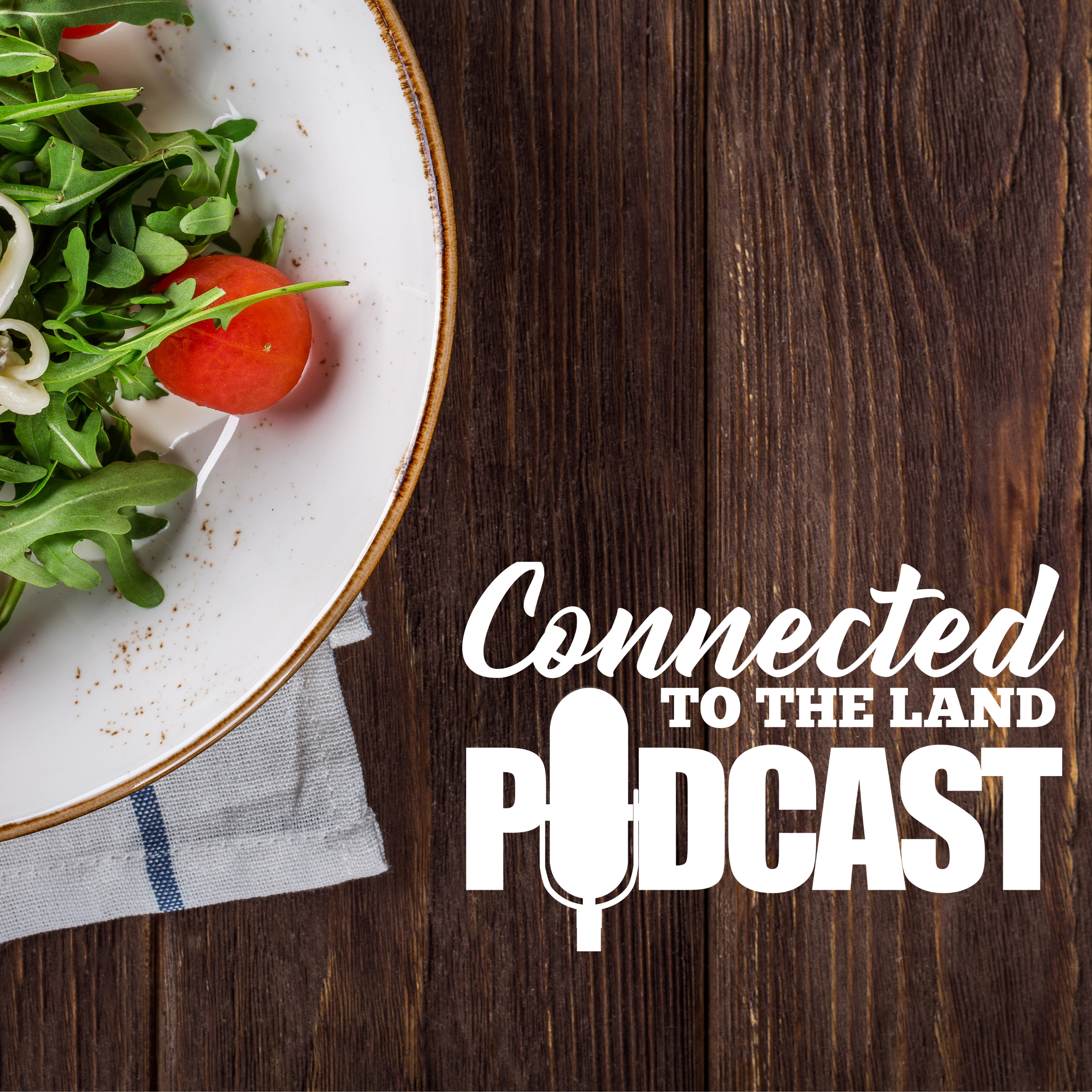 Connected To The Land Podcast