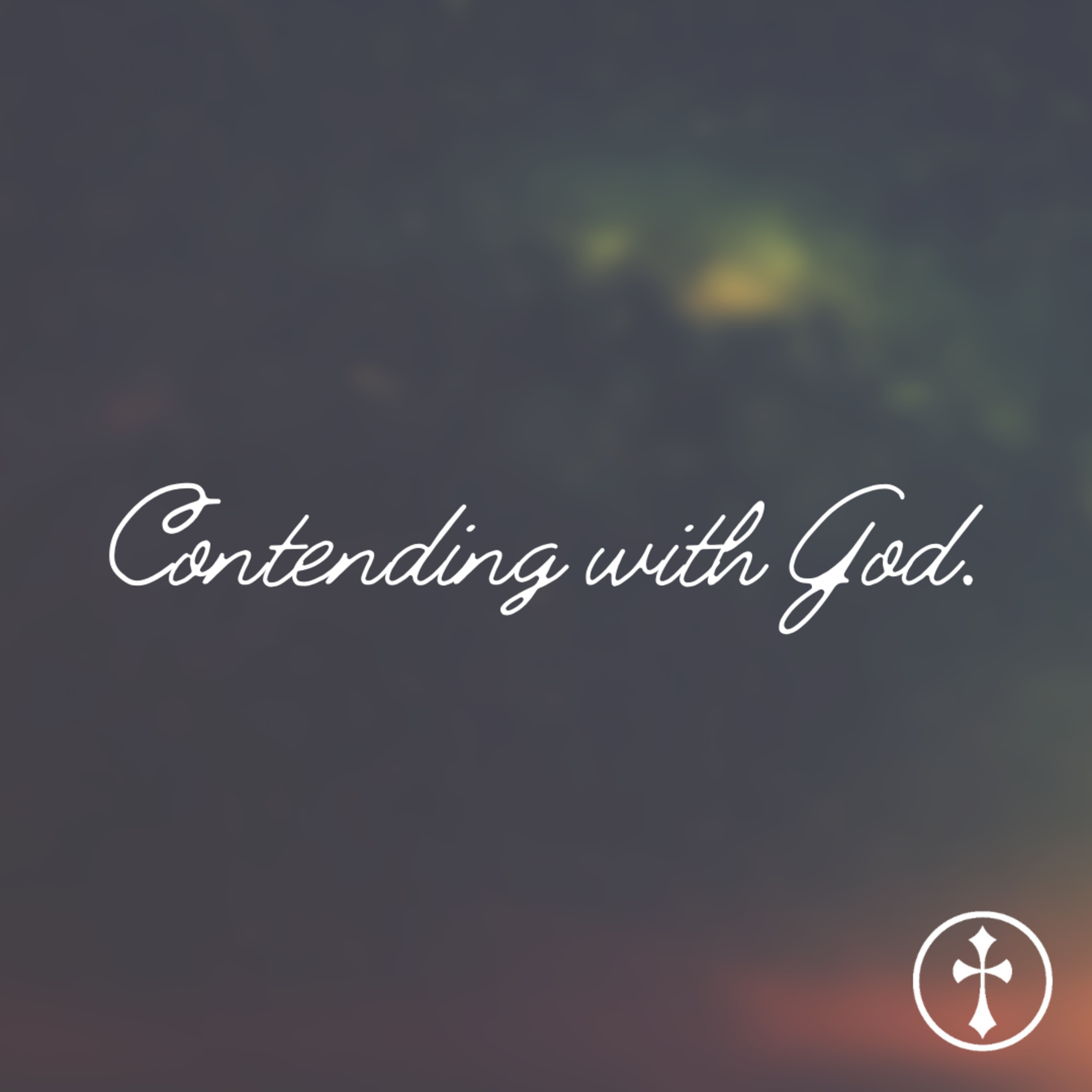 Special Message | Contending with God — Josh Rogers  episode artwork