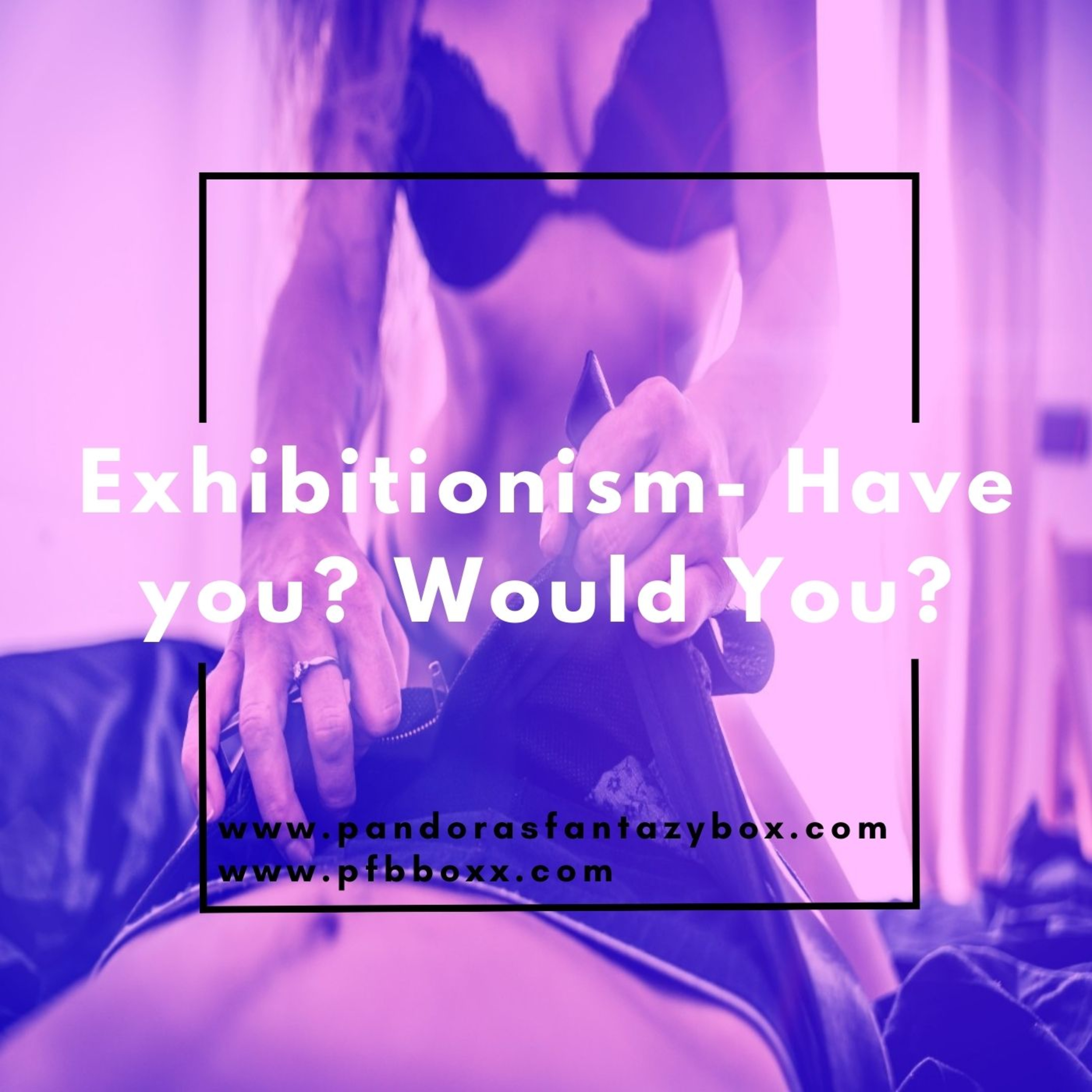 Exhibitionism- Have you? Would You? episode artwork