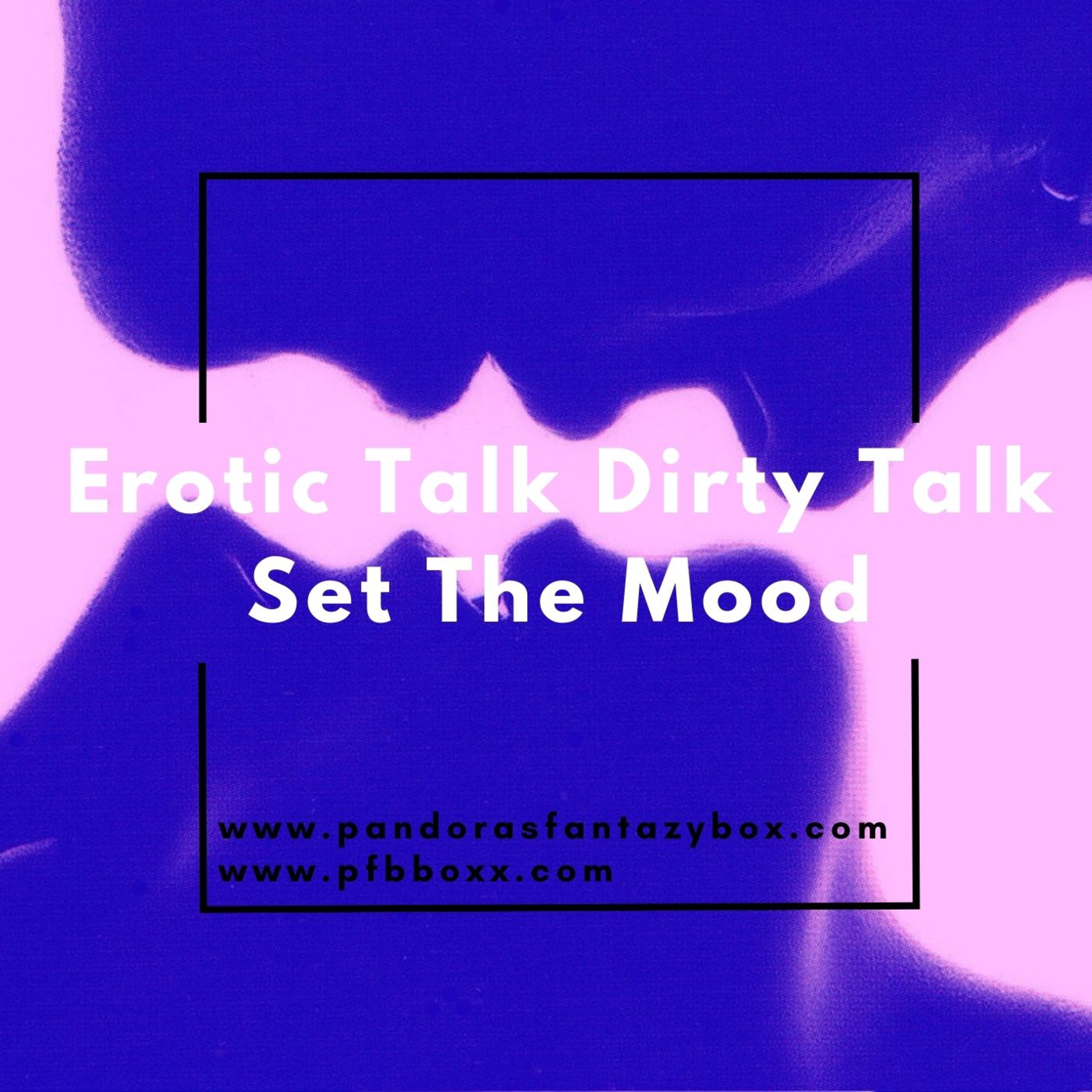 Erotic Talk Dirty Talk Set The Mood
