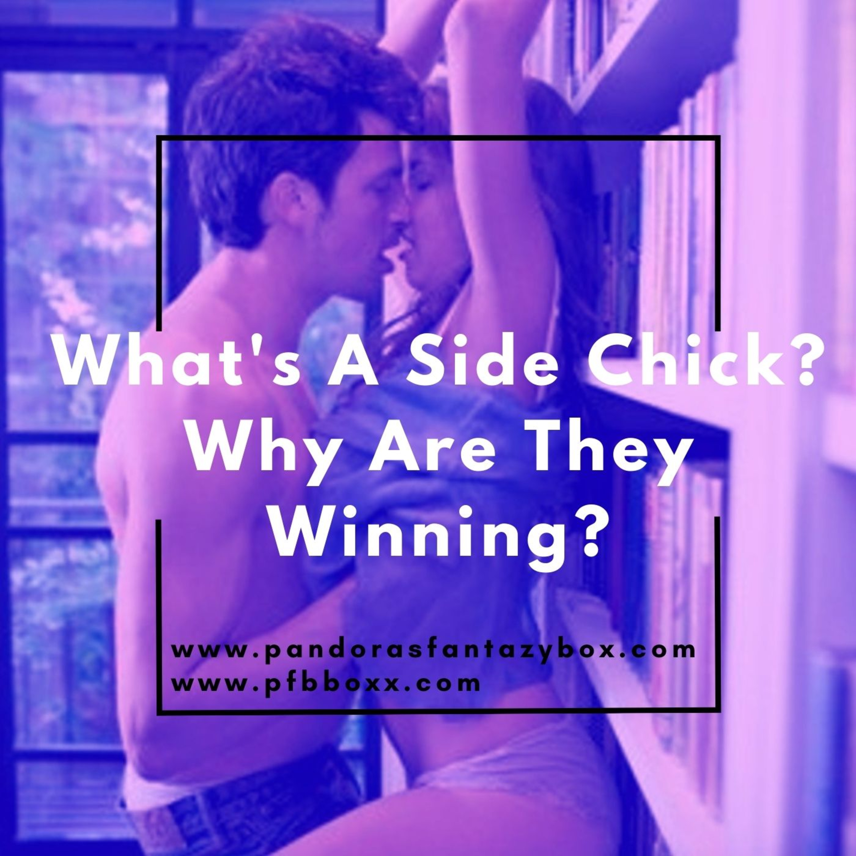 What's A Side Chick? Why Are They Winning? episode artwork