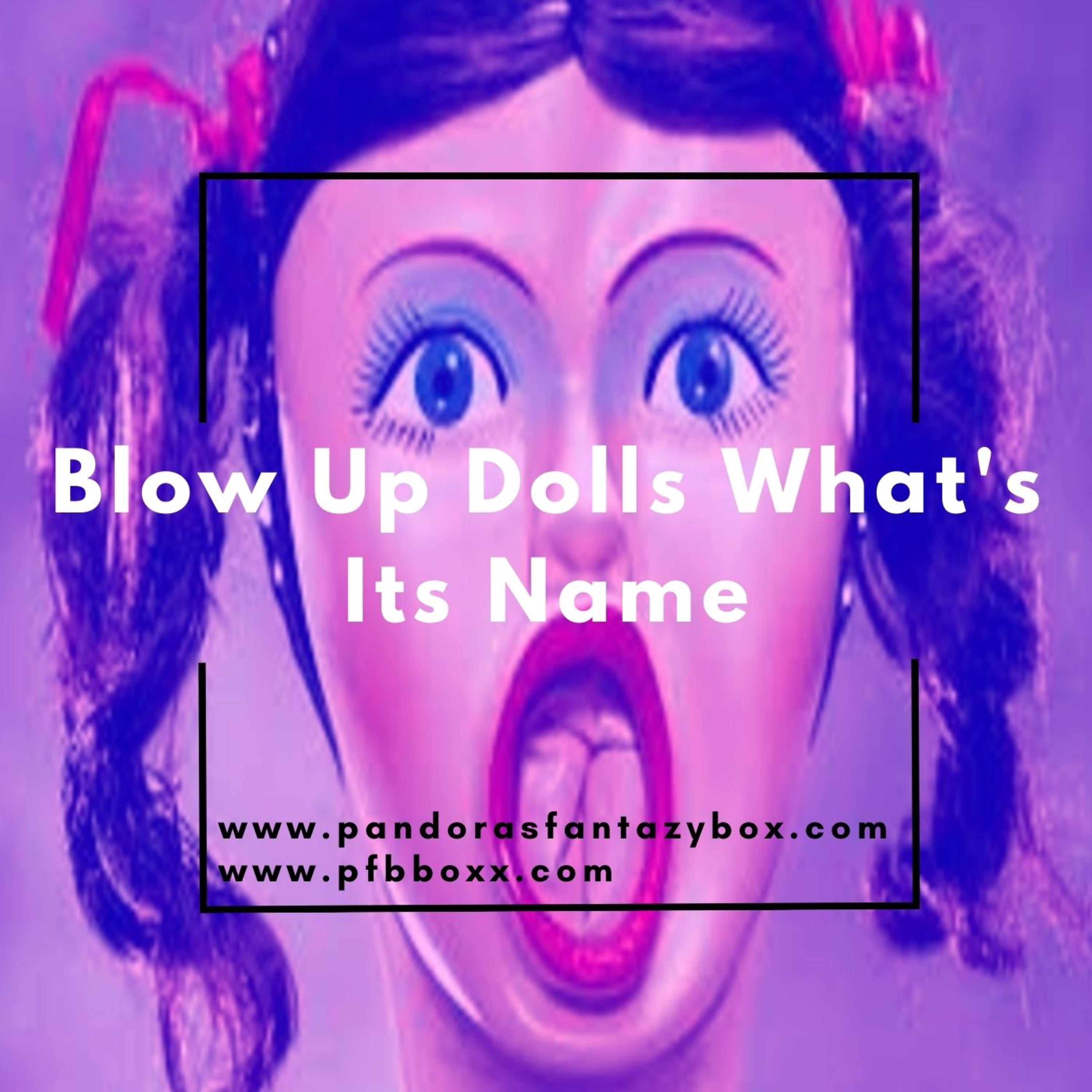 Blow Up Dolls What's Its Name episode artwork
