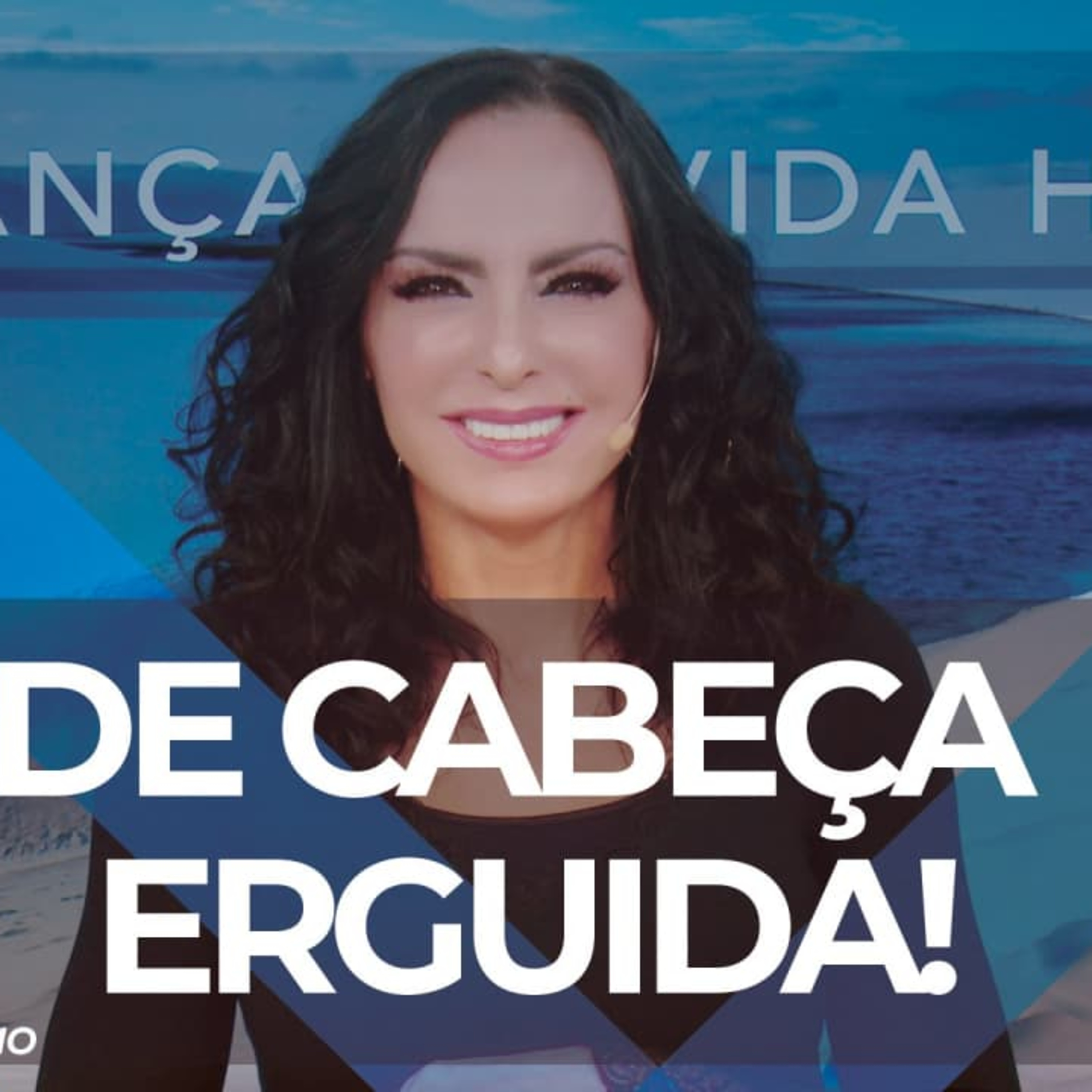 De cabeça erguida! || Mudança de Vida Hoje 