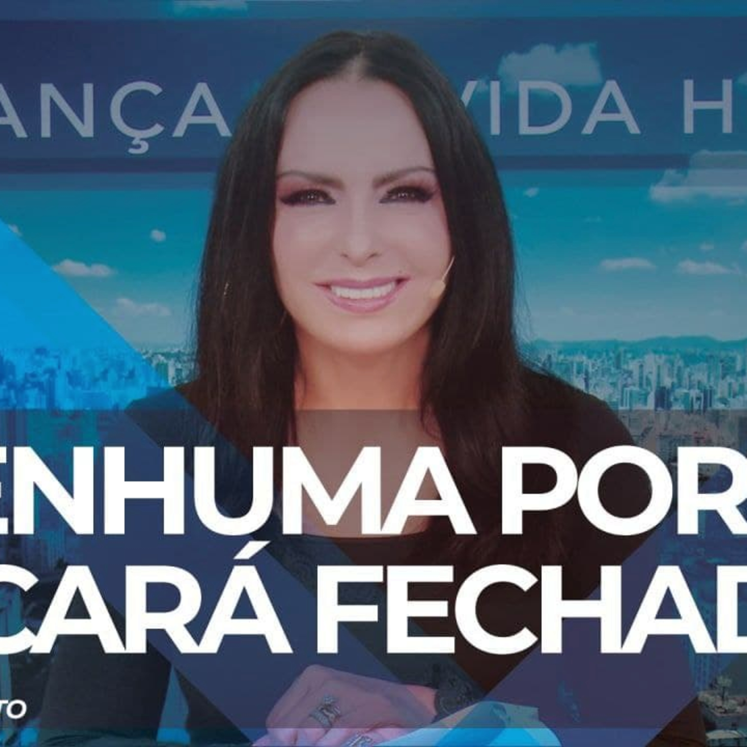 Nenhuma porta ficará fechada! || Mudança de Vida Hoje