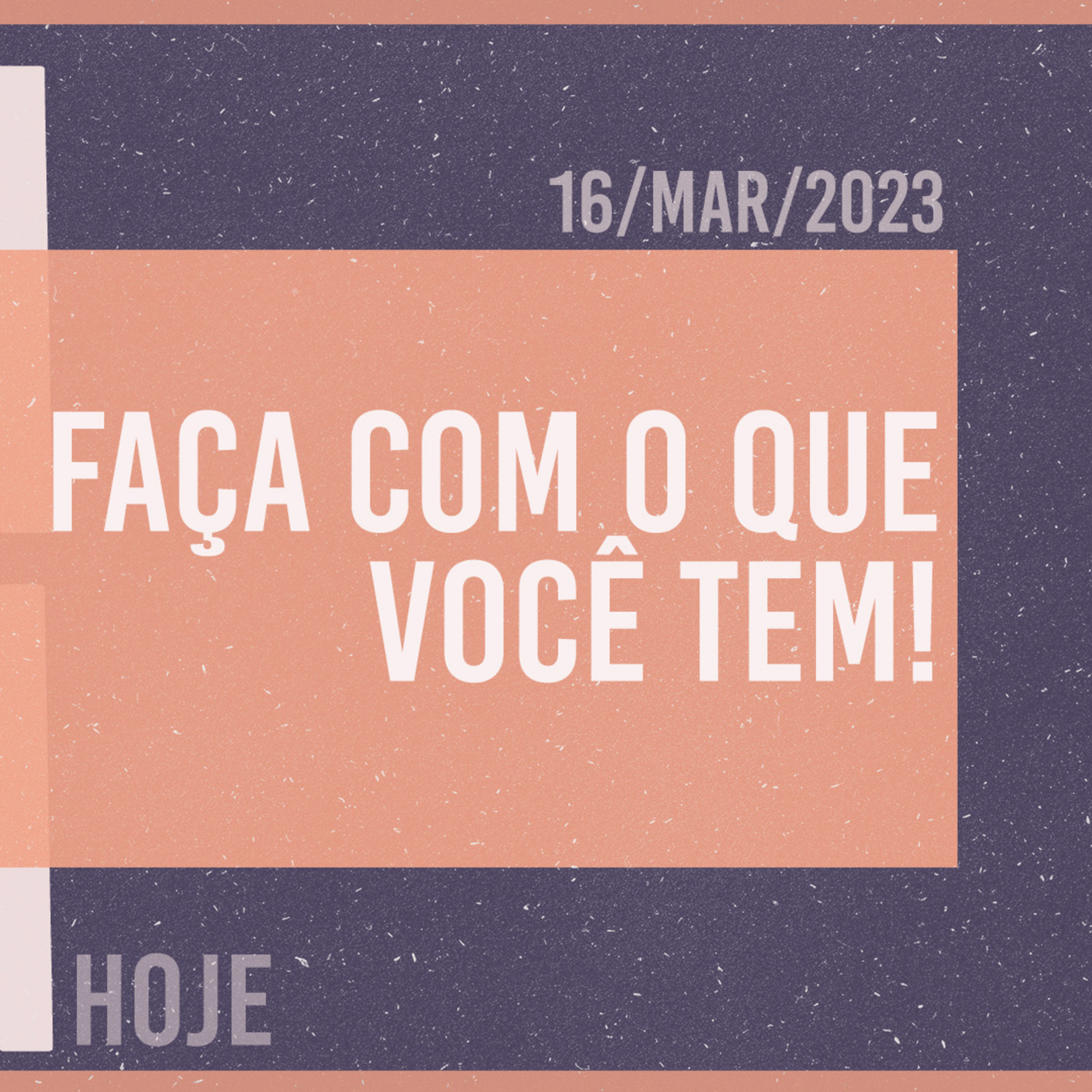 Faça com o que você tem! || Mudança de Vida Hoje