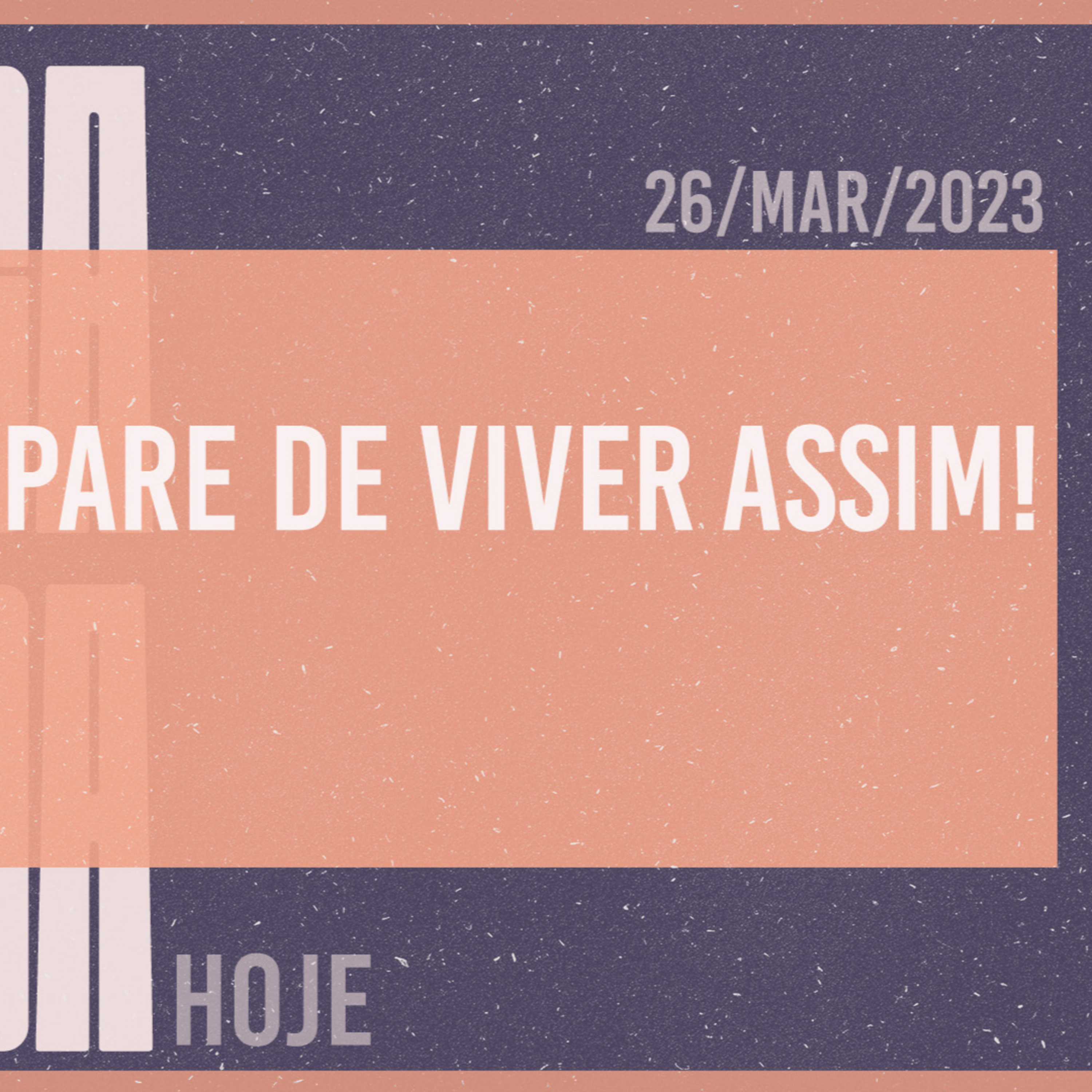 Pare de viver assim! || Mudança Vida Hoje
