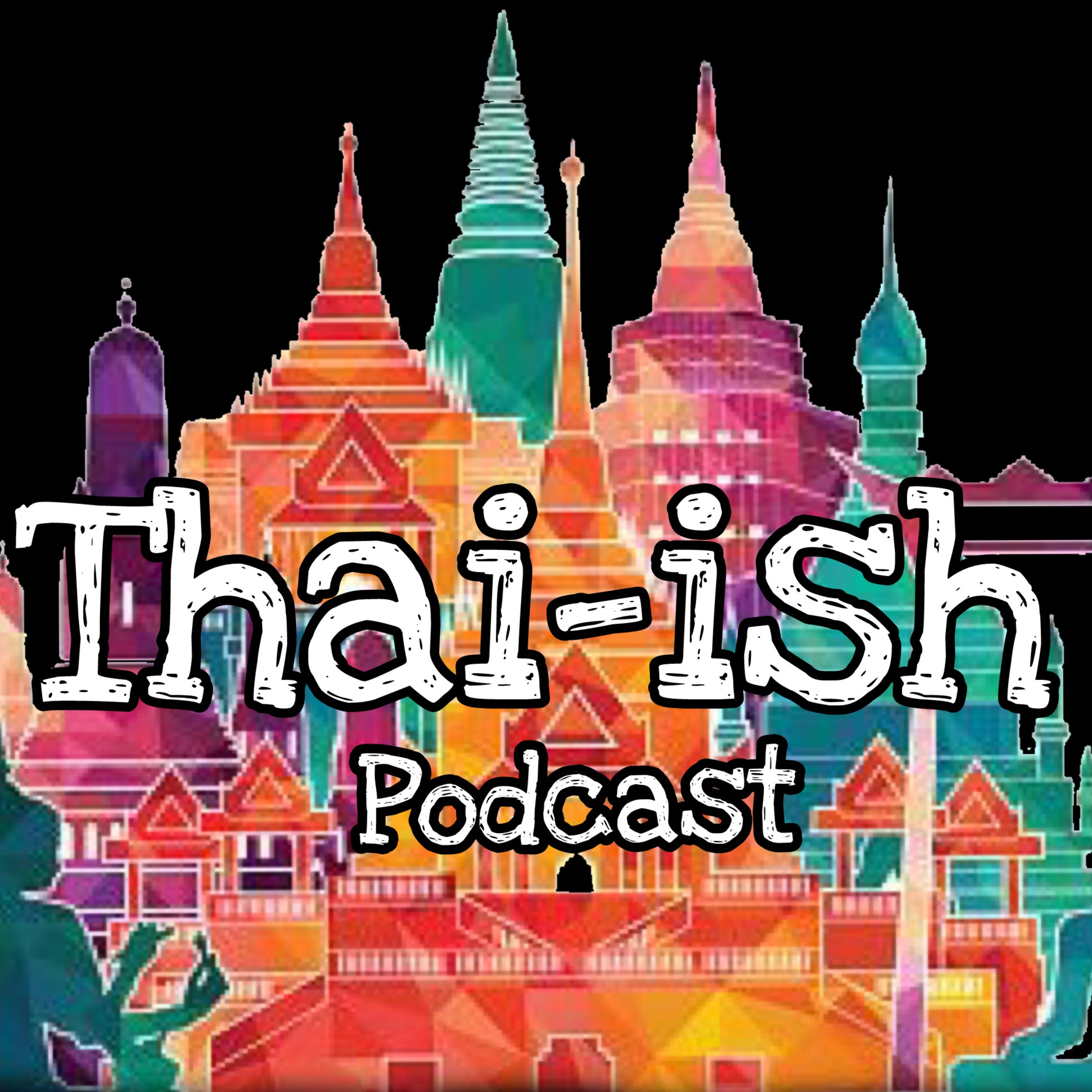 Thai-ish Podcast (ไทย-อิช พอดคาสต์)