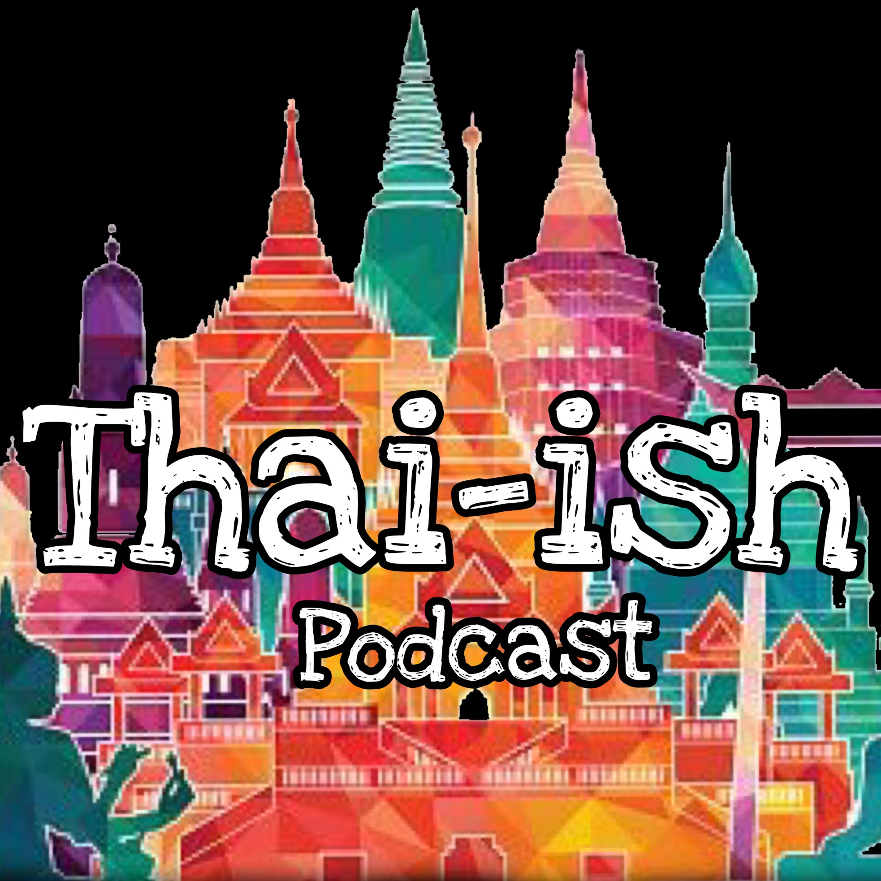 Thai-ish Podcast (ไทย-อิช พอดคาสต์)
