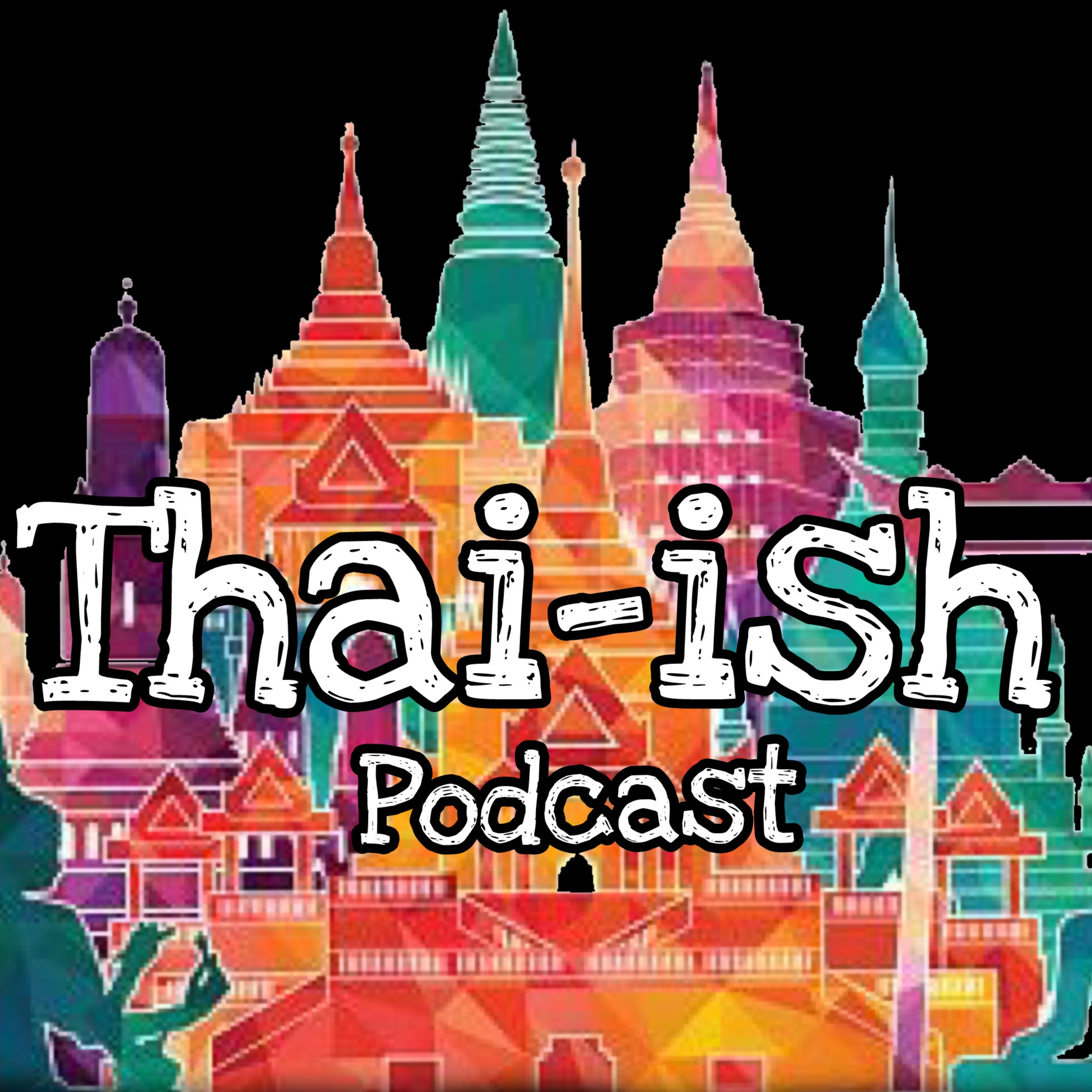 Thai-ish Podcast (ไทย-อิช พอดคาสต์)