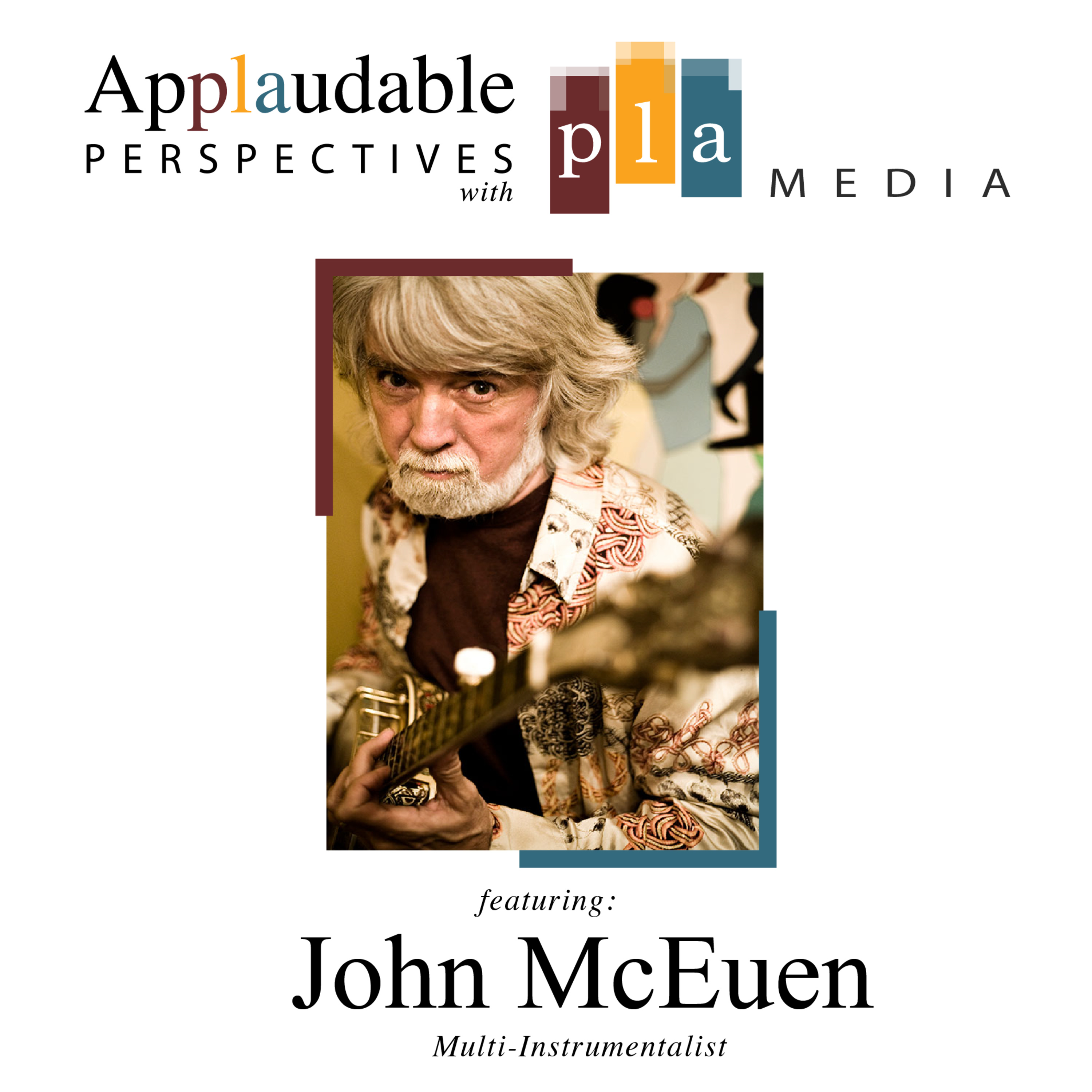 Applaudable Perspectives with John McEuen from the Nitty Gritty Dirt Band