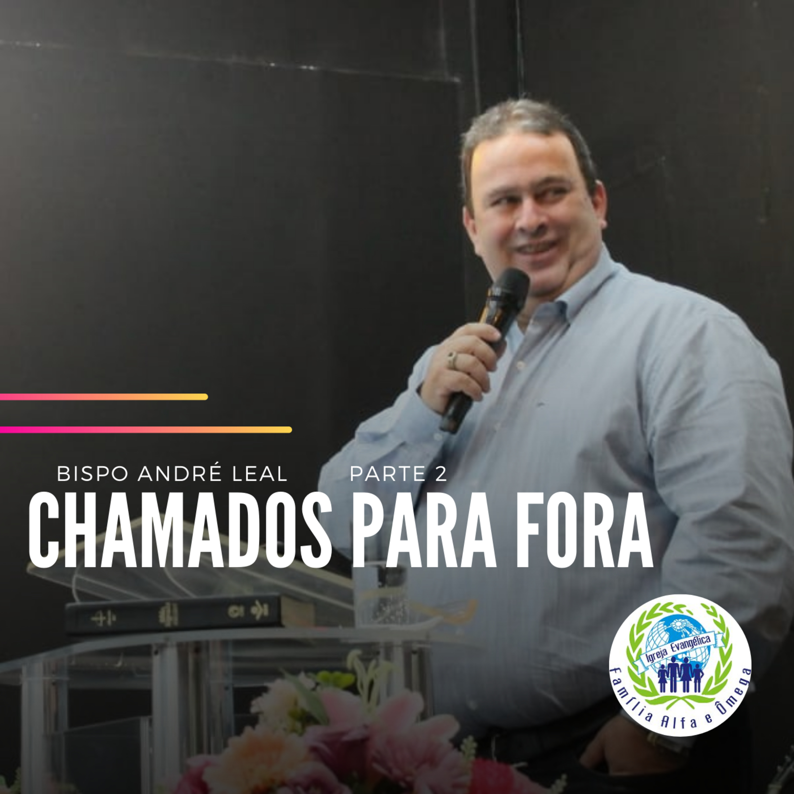 Chamados Para Fora, Parte 2 - Bispo André Leal (09/08/20 Domingo Noite)