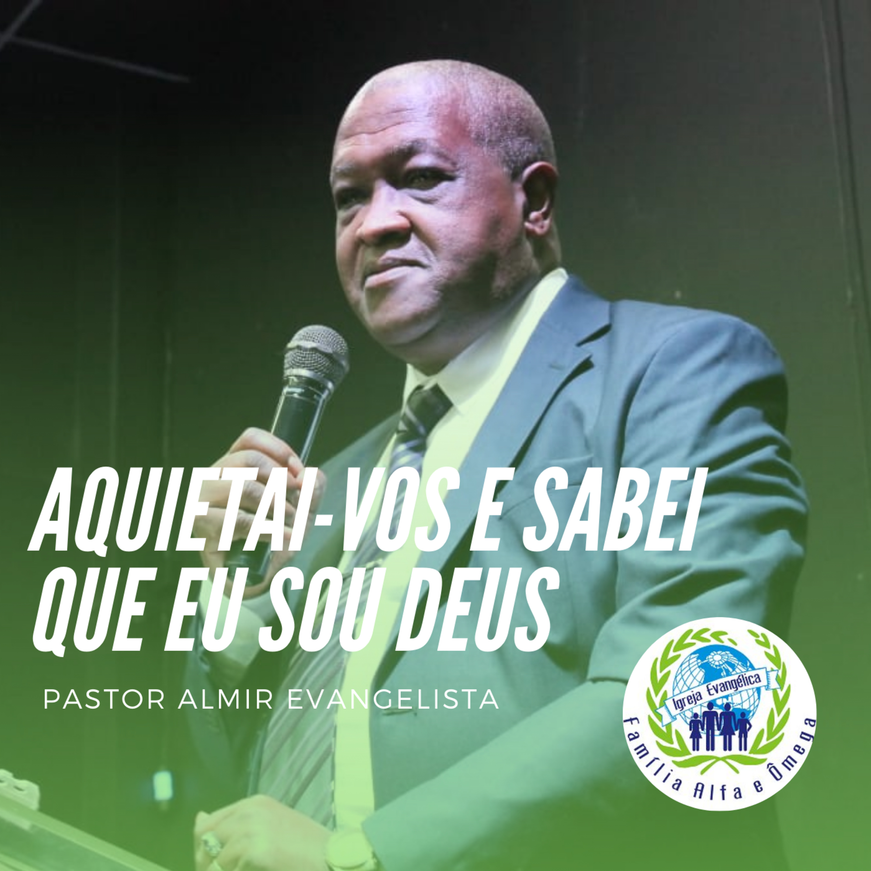 Aquietai-vos e Sabei Que Eu Sou Deus! - Pr Almir
