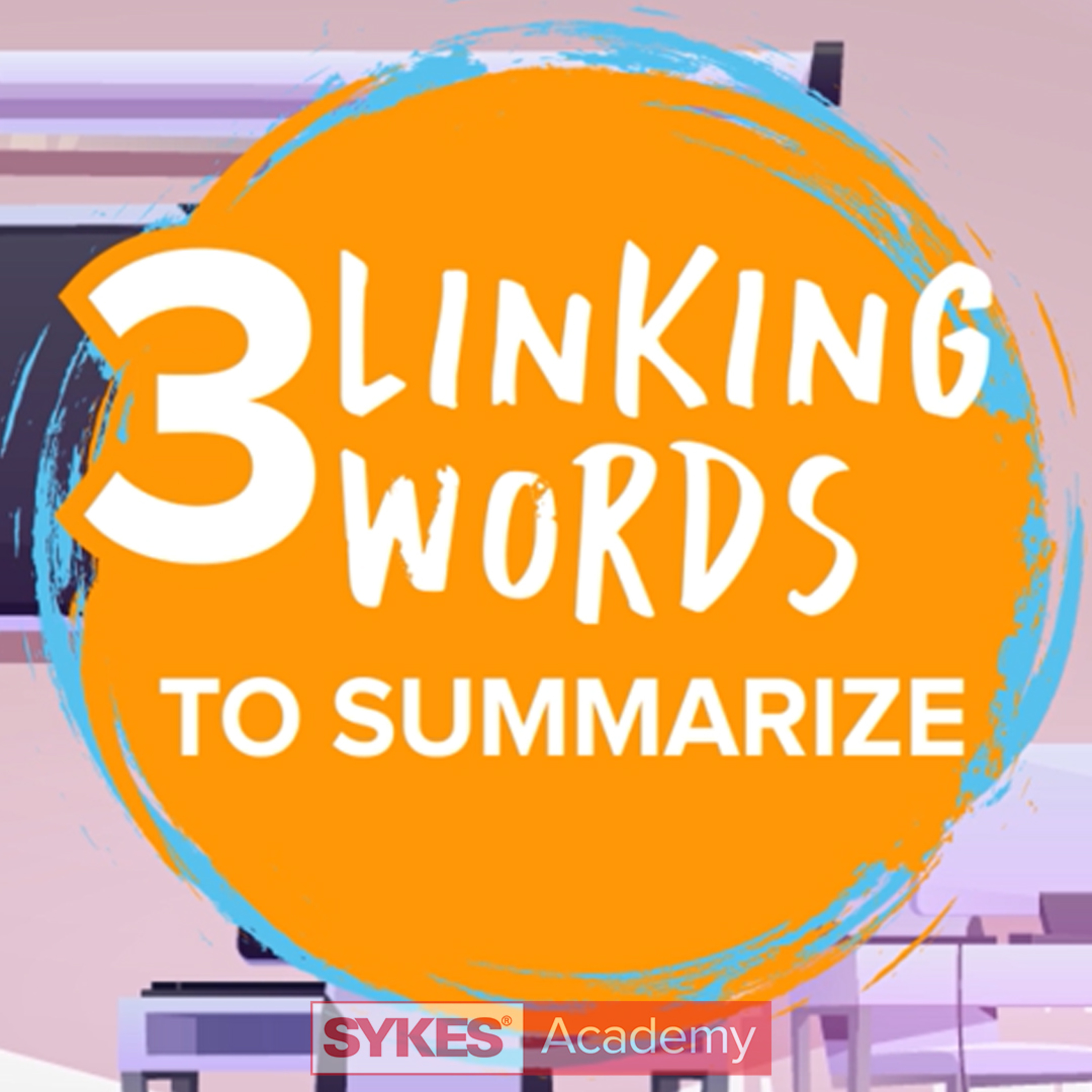 3 Linking Words To Summarize | SYKES Academy
