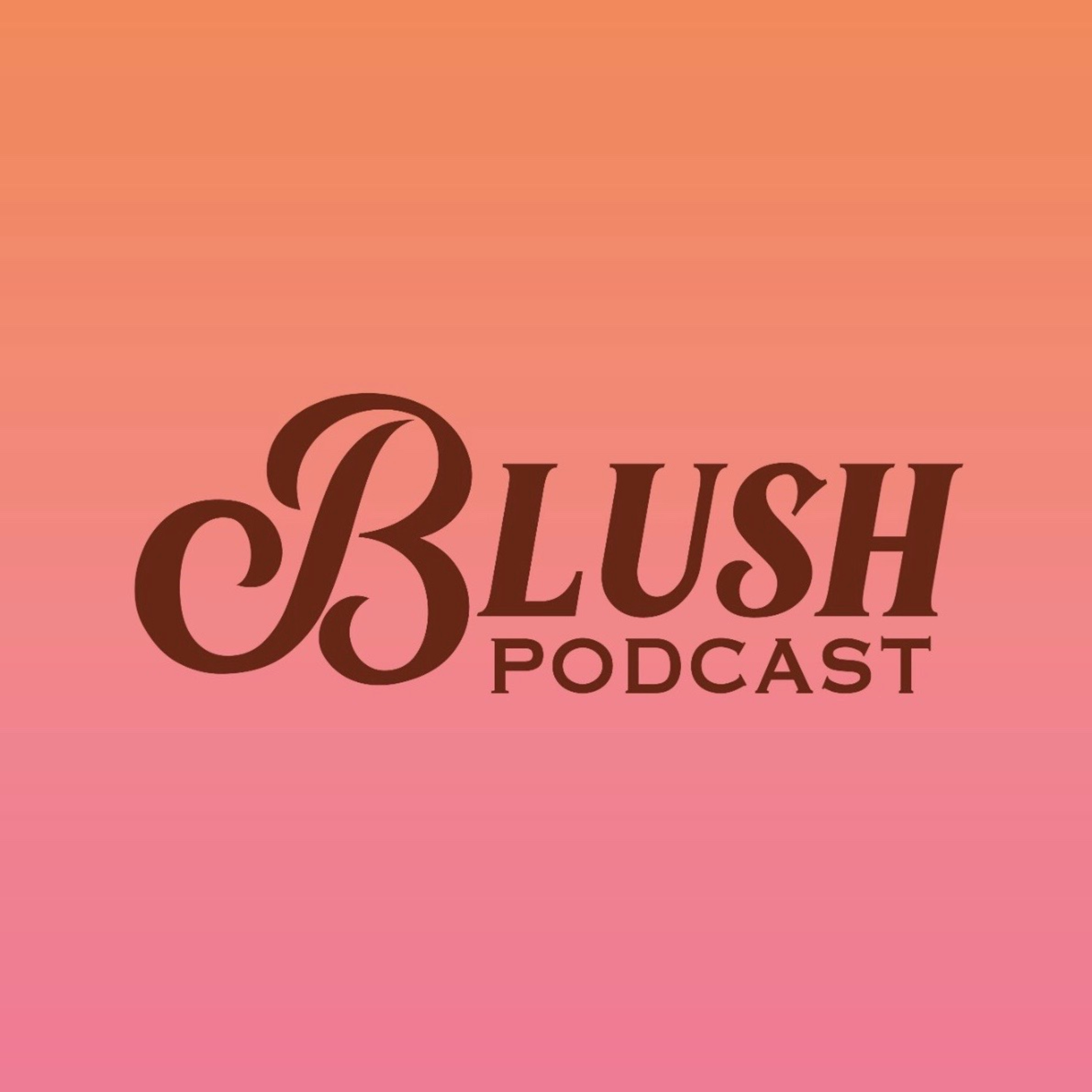 Blush Podcast