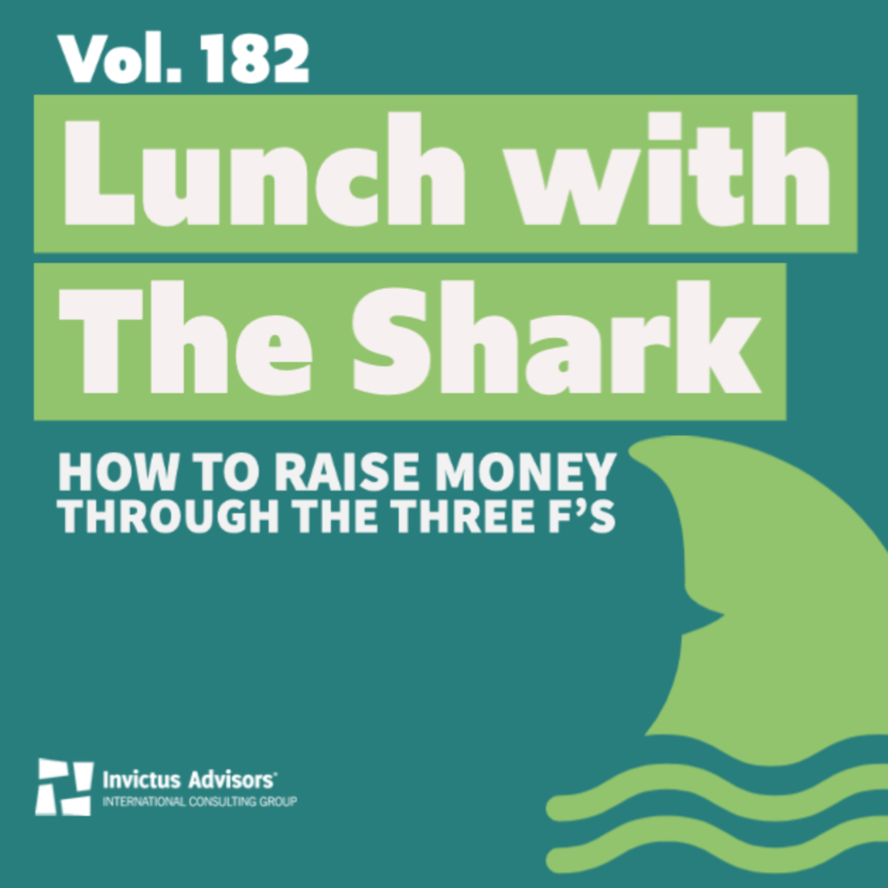 Lunch with The Shark - How to raise money through the three F’s - Vol. 182 episode artwork