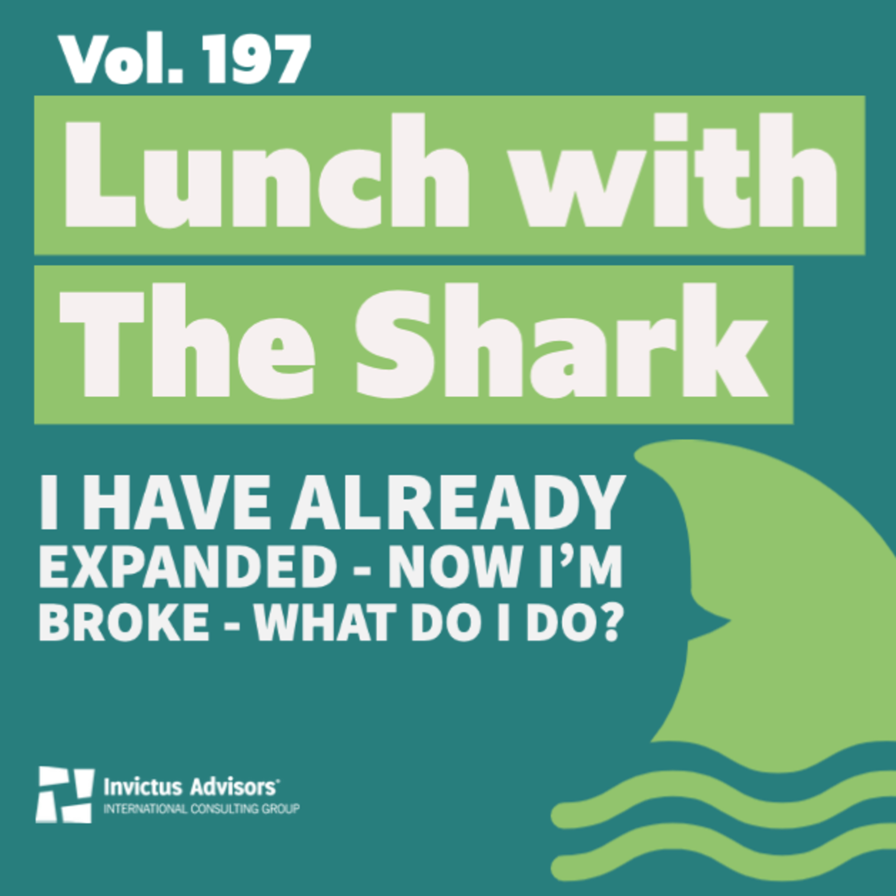 Lunch with The Shark - I have already expanded - Now I'm broke - What do I do? - Vol.197 episode artwork
