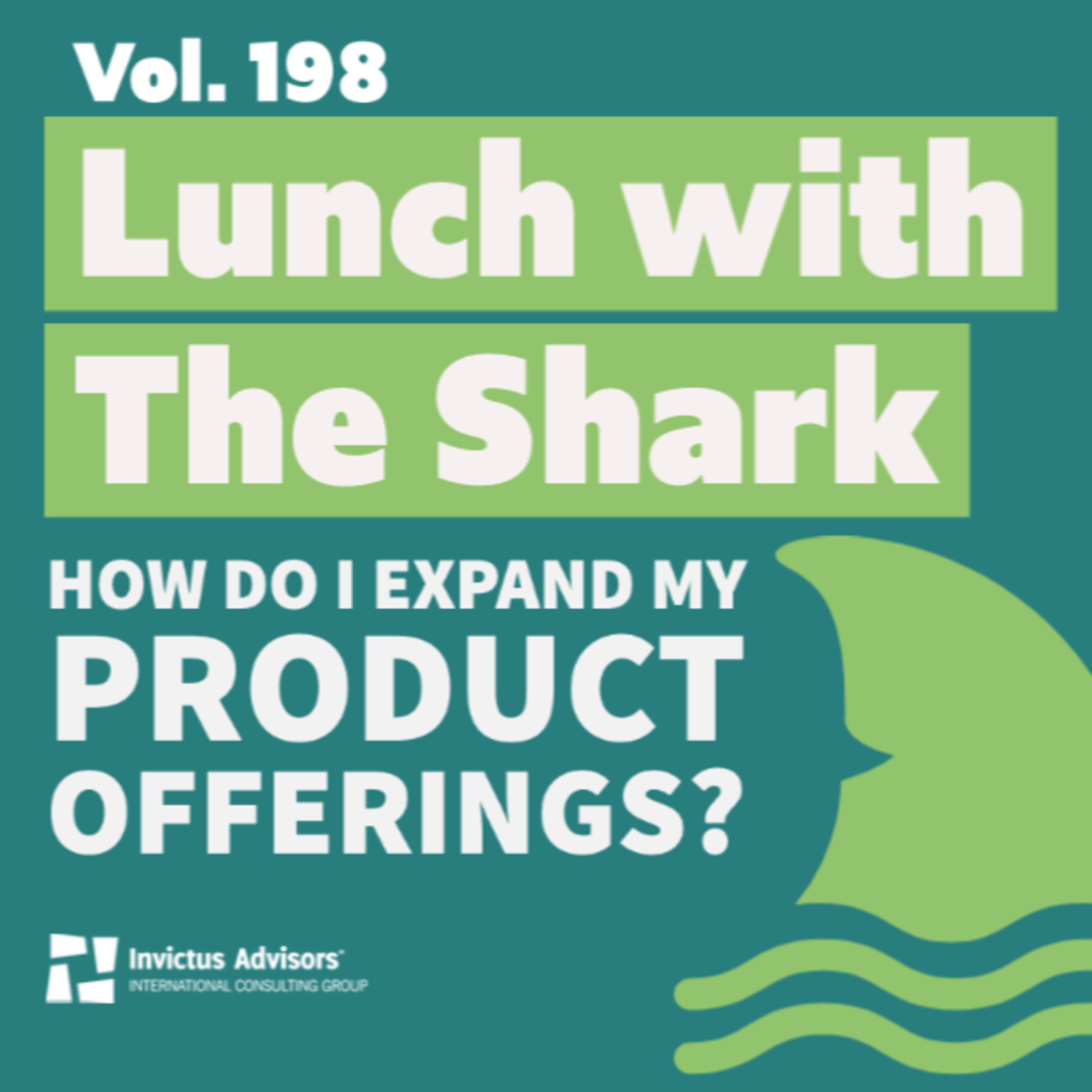 Lunch with The Shark - How do I expand my product offerings? - Vol.198 episode artwork