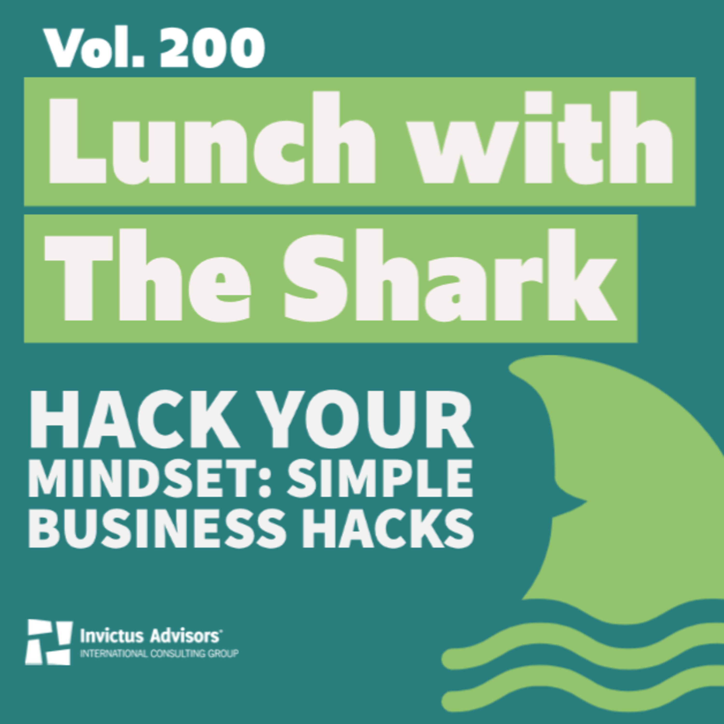 Lunch with The Shark - Hack your mindset: Simple business hacks - Vol.200 episode artwork