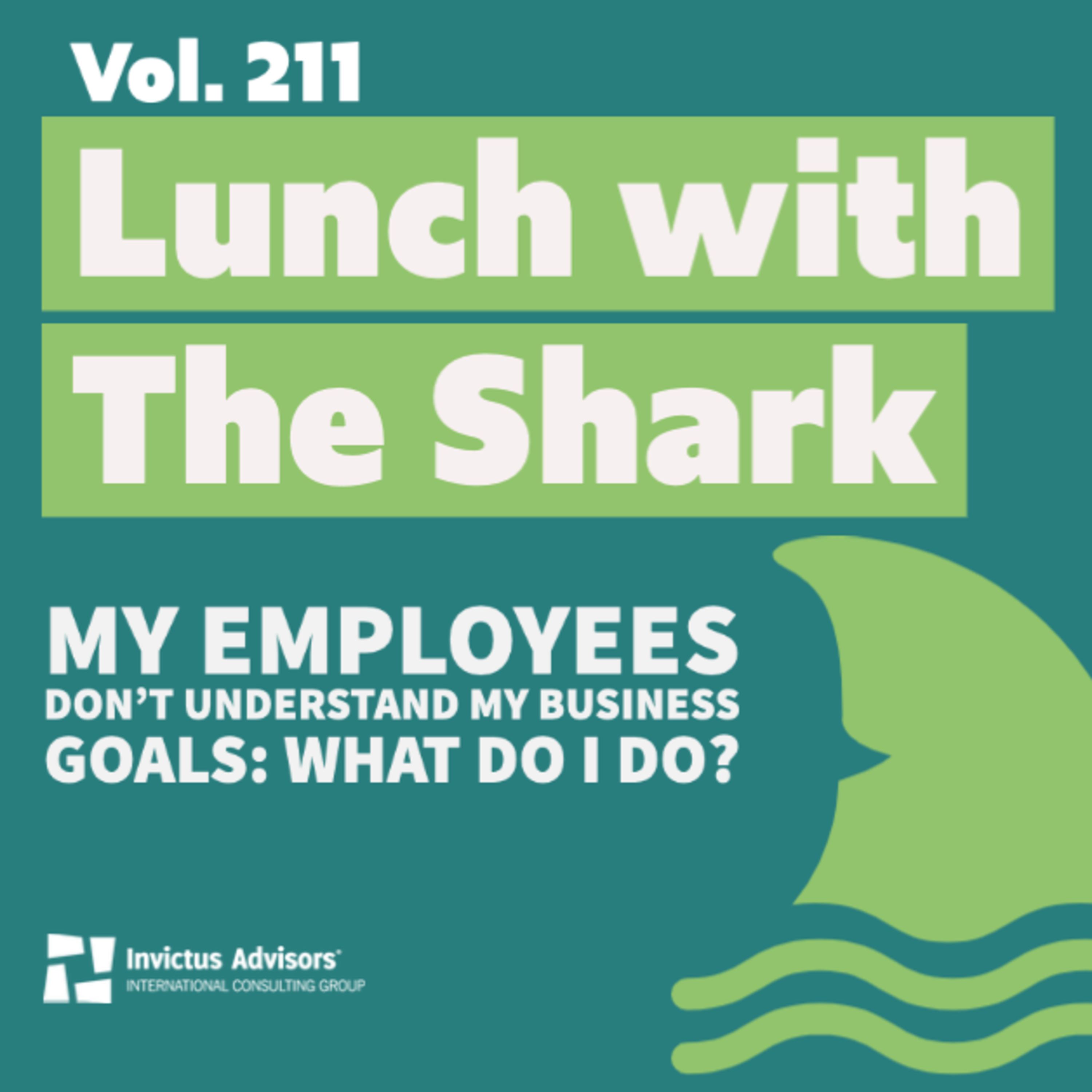 Lunch with The Shark - My employees don't understand my business goals: What do I do? - Vol. 211 episode artwork