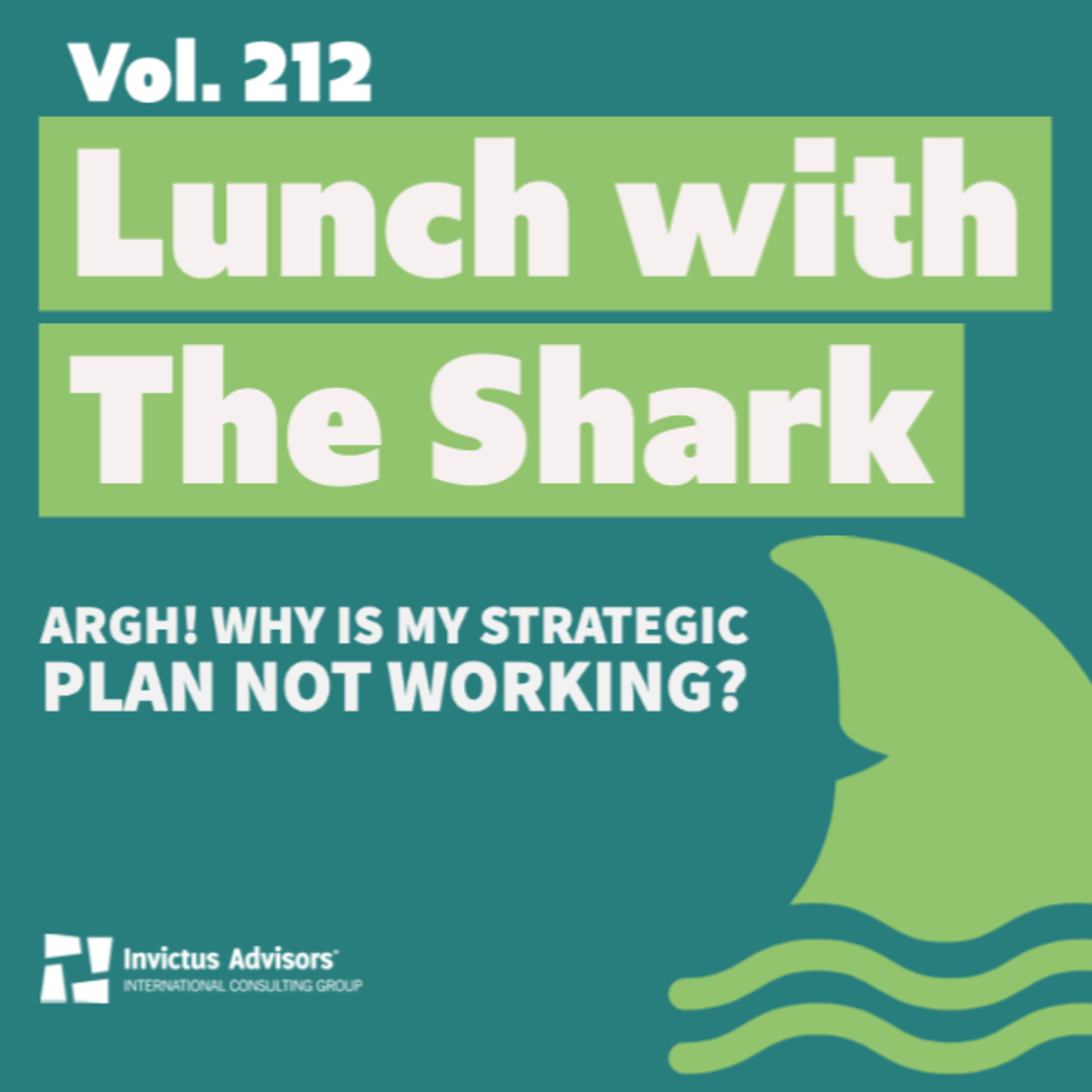 Lunch with The Shark - Argh! Why is my strategic plan not working? - Vol. 212 episode artwork