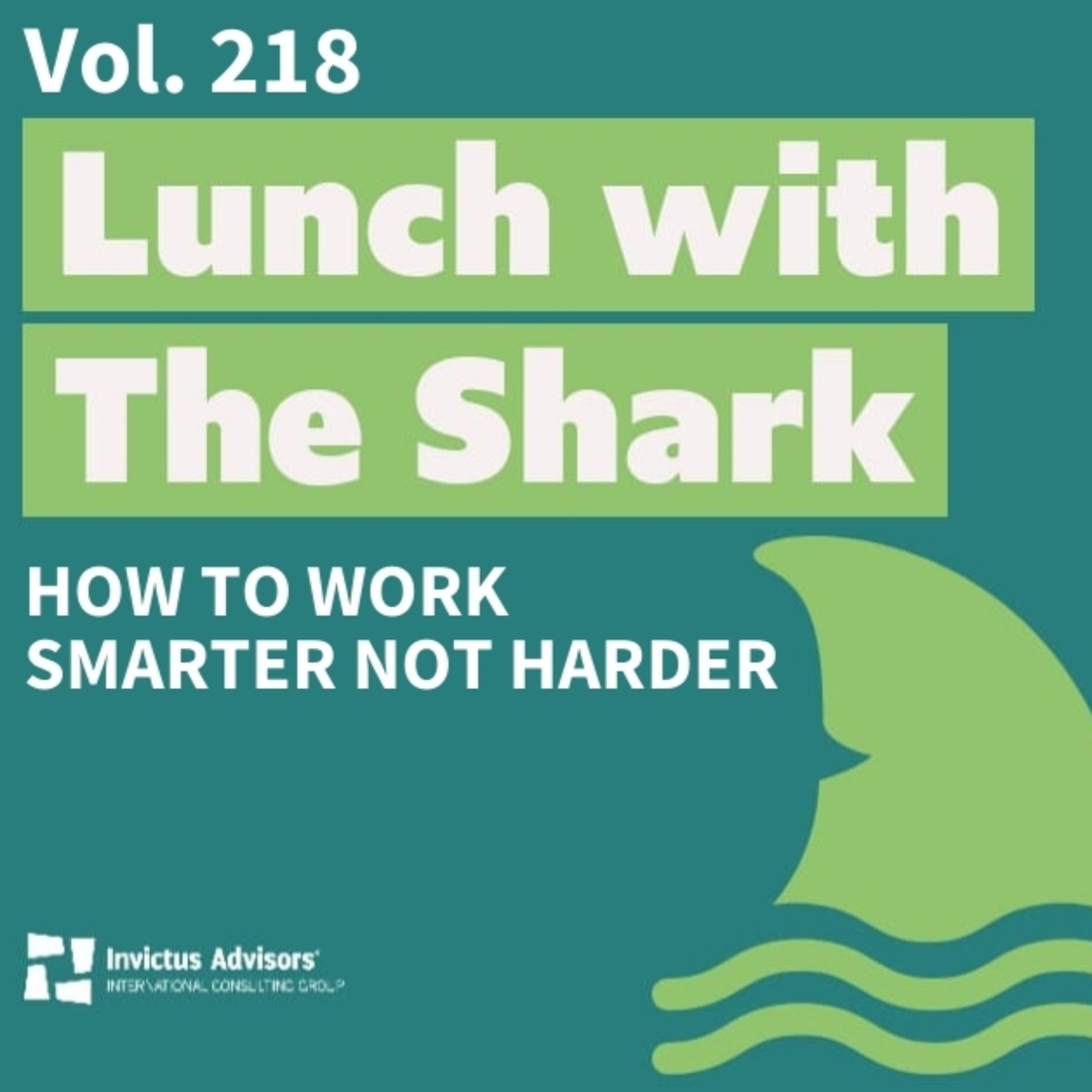 Lunch with The Shark - How to work smarter not harder - Vol. 218 episode artwork