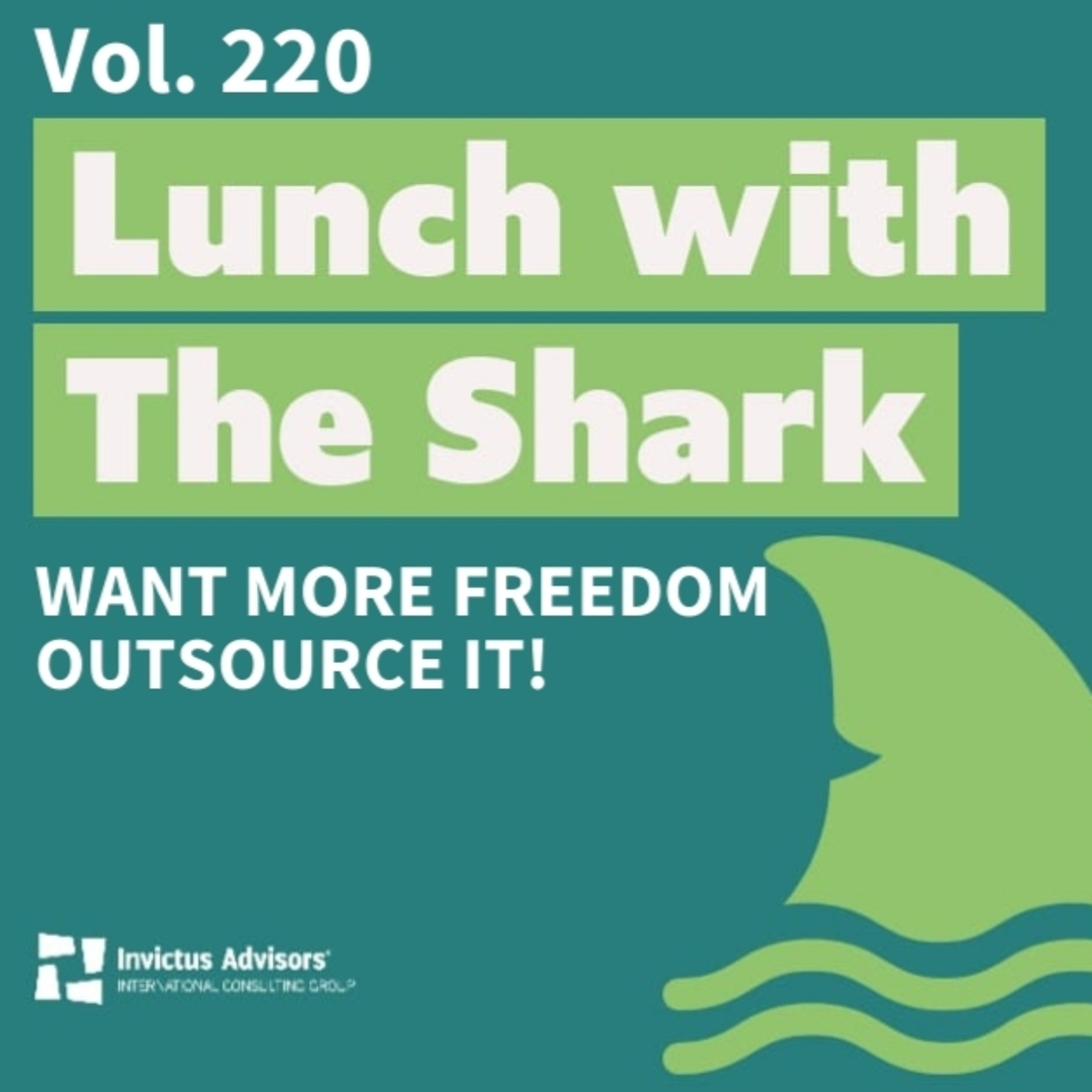 Lunch with The Shark - Want more freedom? Outsource it! - Vol. 220 episode artwork